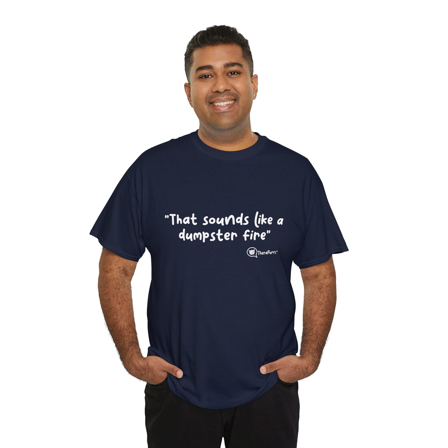 TheraPurrs Phrase T-Shirt - "That Sounds Like a Dumpster Fire"