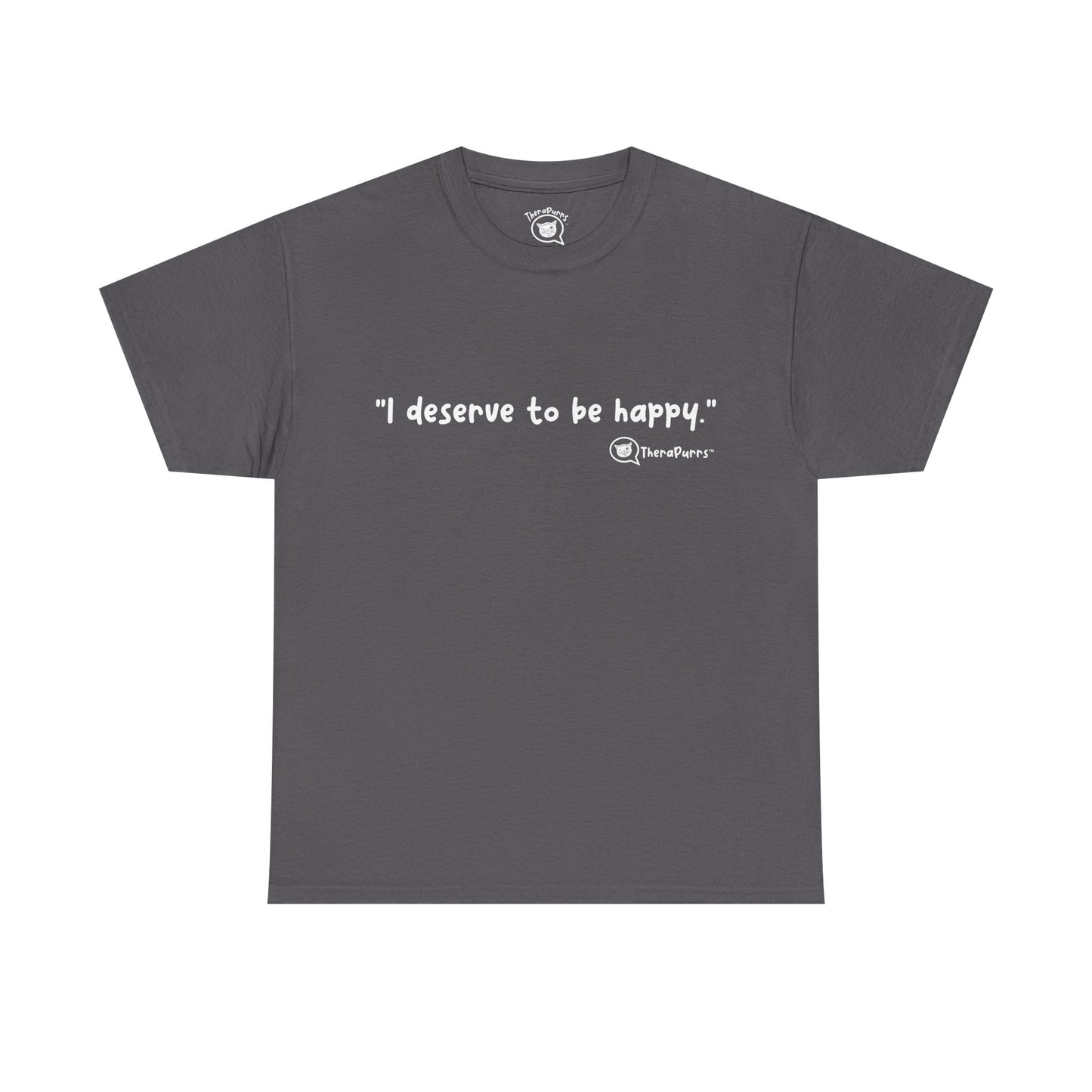 TheraPurrs Phrase T-Shirt - "I deserve to be happy"