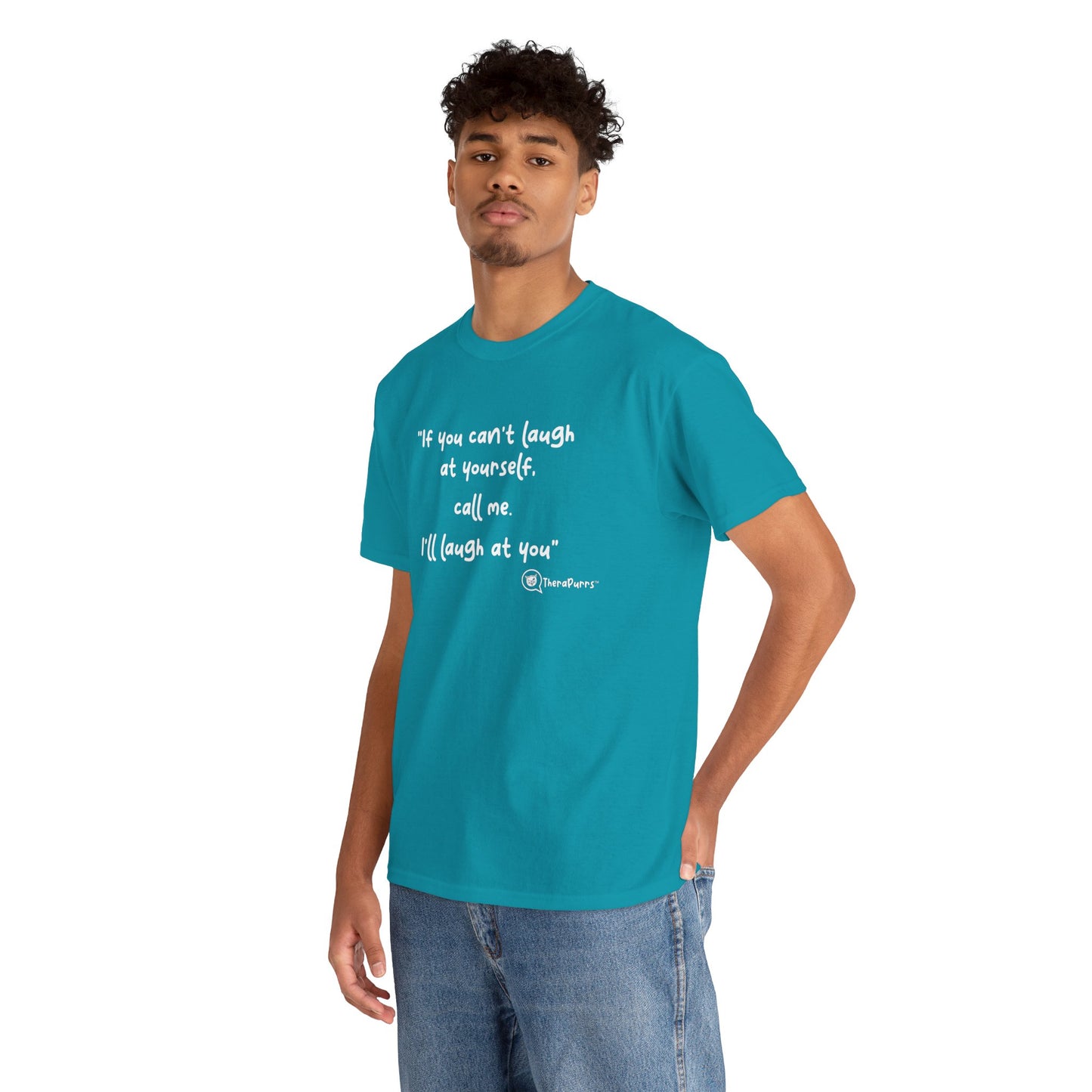 TheraPurrs Phrase T-Shirt - "If you can't laugh at yourself, call me, I'll laugh at you"