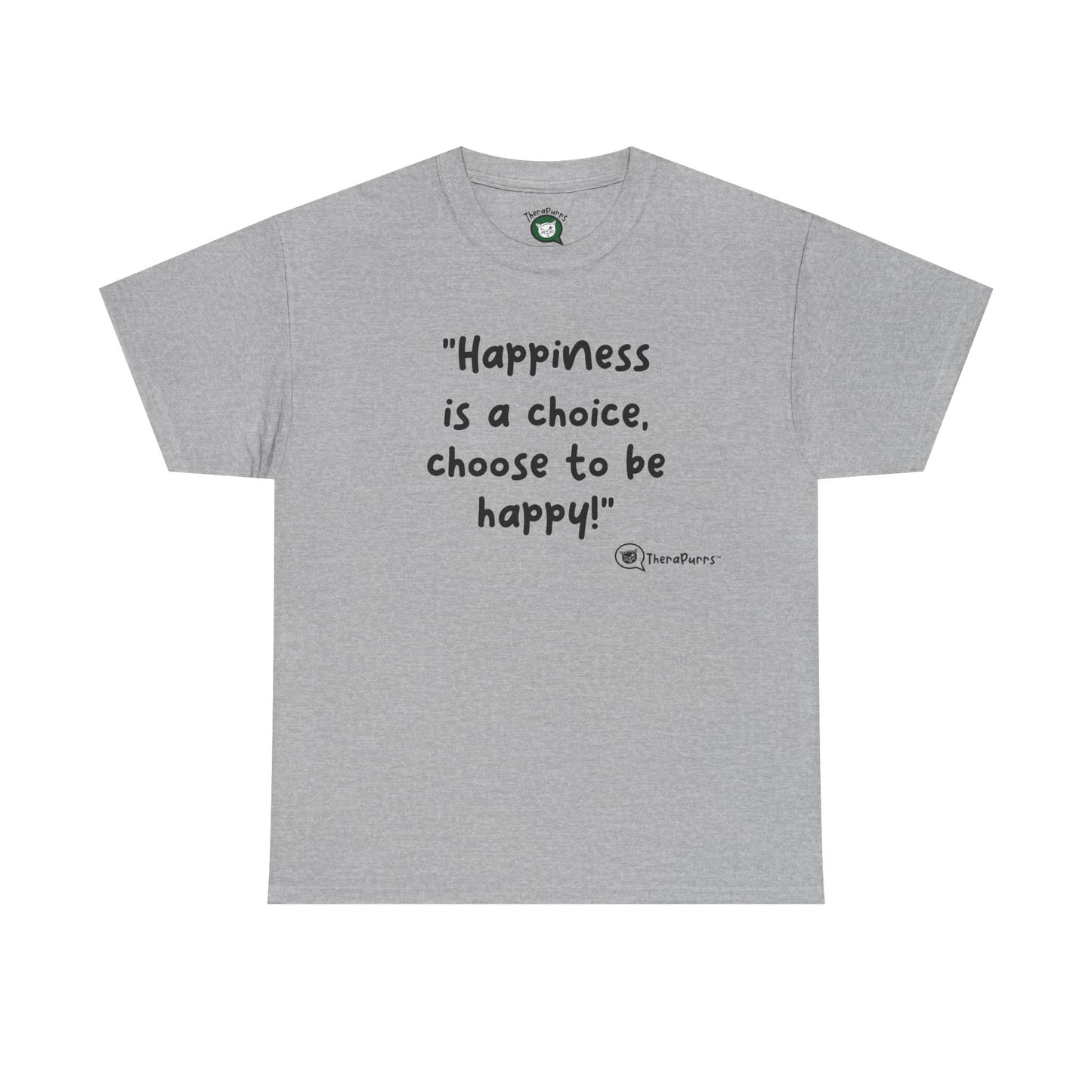 TheraPurrs Phrase T-Shirt - "Happiness is a choice.  Choose to be happy!"