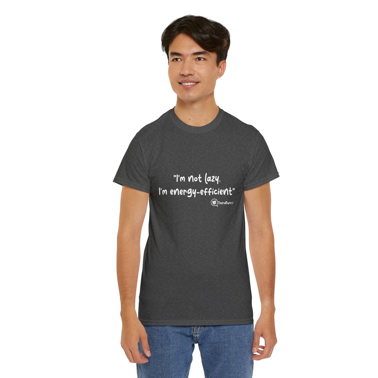 TheraPurrs Phrase T-Shirt - "I'm not lazy. I'm energy efficient."