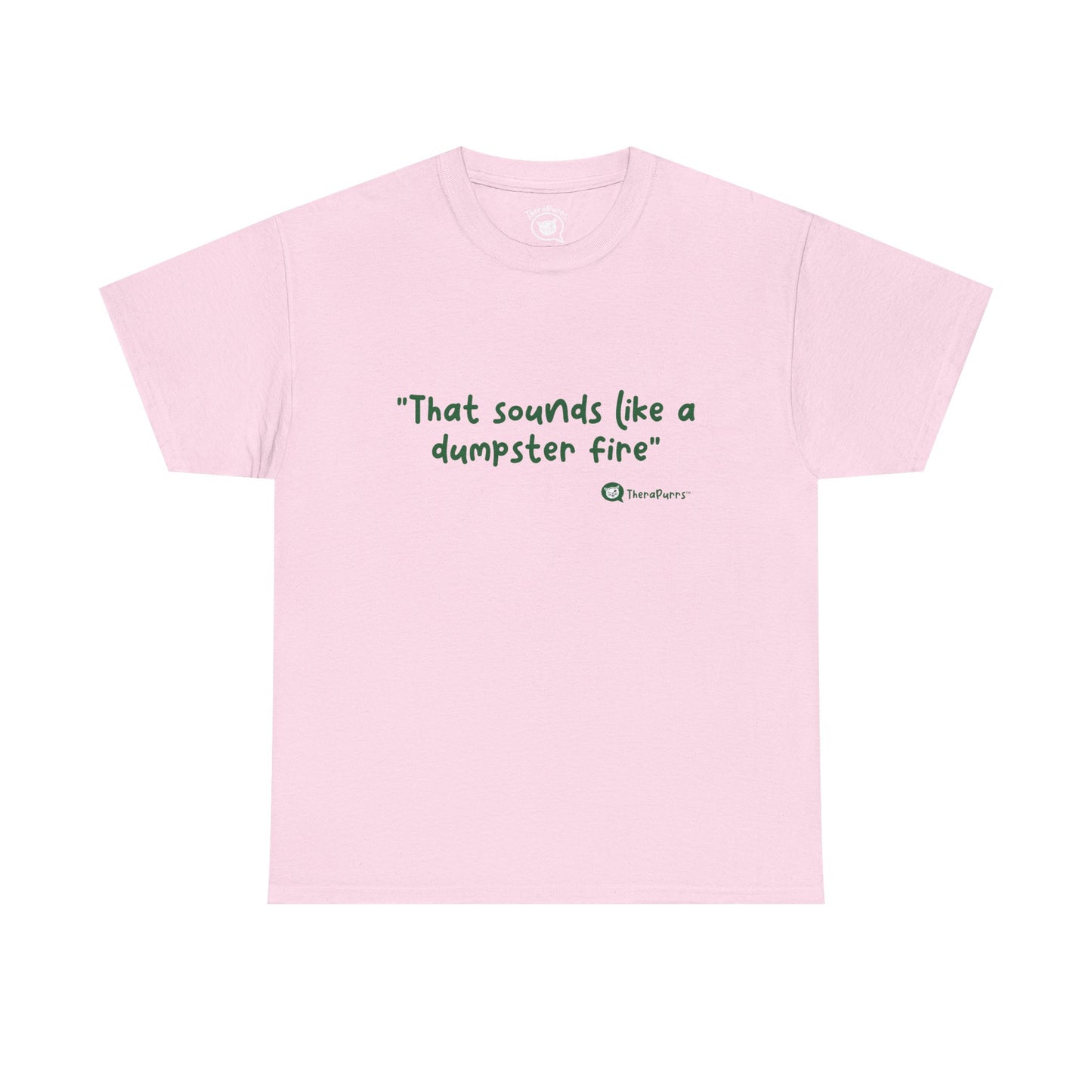 TheraPurrs Phrase T-Shirt - "That Sounds Like a Dumpster Fire"