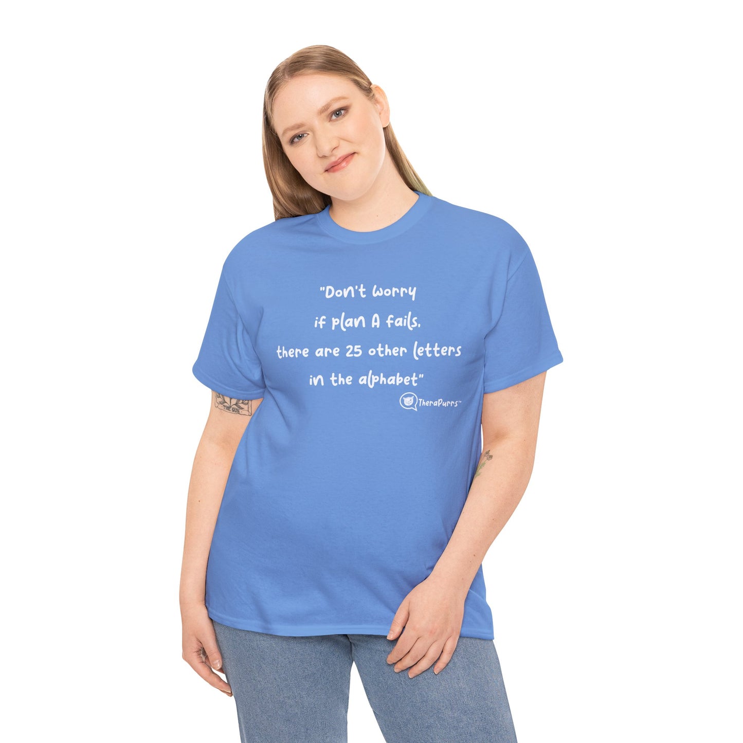 TheraPurrs Phrase T-Shirt - "Don't worry if plan A fails, there are 25 other letters in the alphabet"