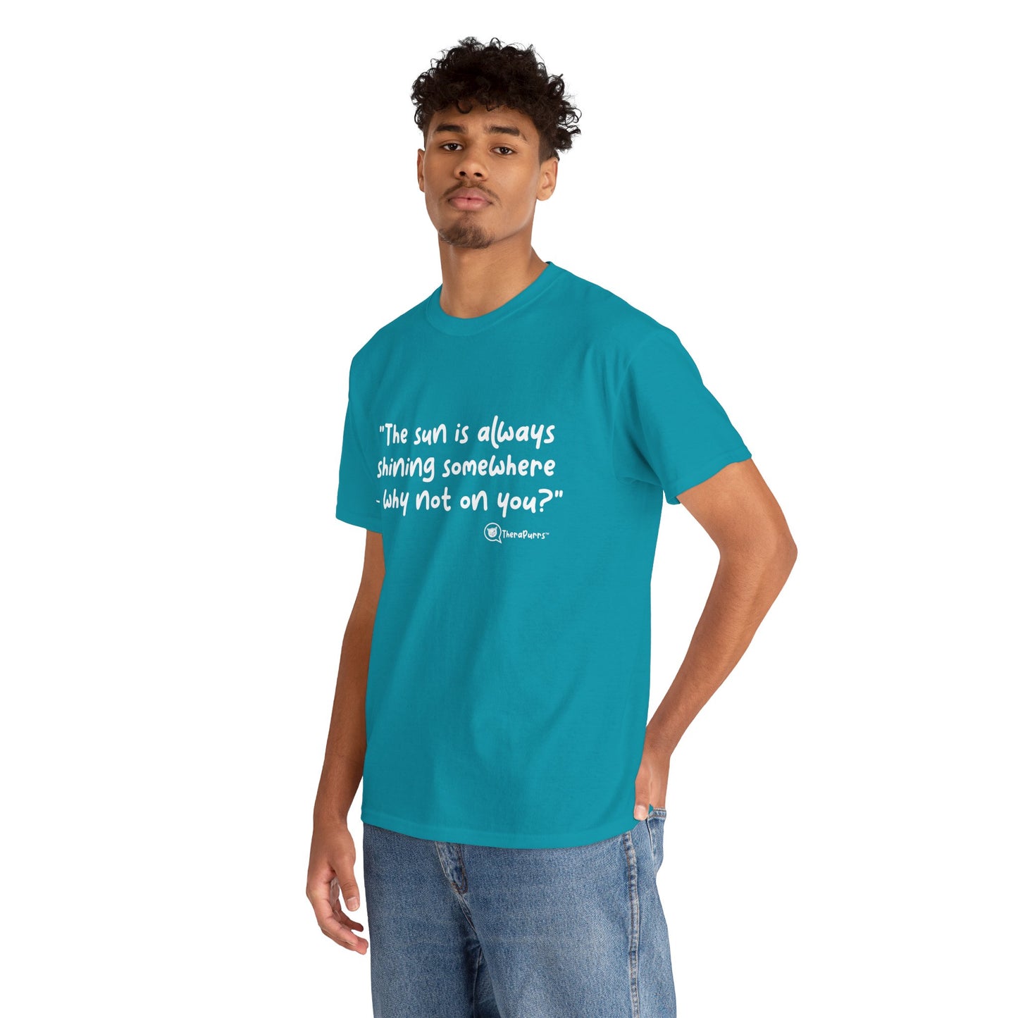 TheraPurrs Phrase T-Shirt - "The sun is always shining somewhere.  Why not on you?"