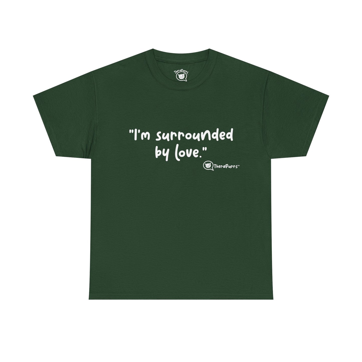 TheraPurrs Phrase T-Shirt - "I'm surrounded by love"