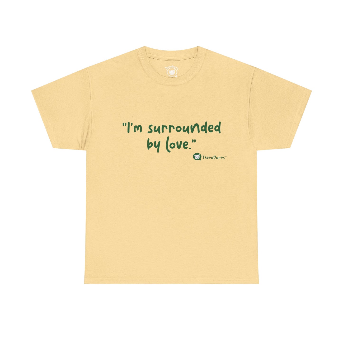 TheraPurrs Phrase T-Shirt - "I'm surrounded by love"