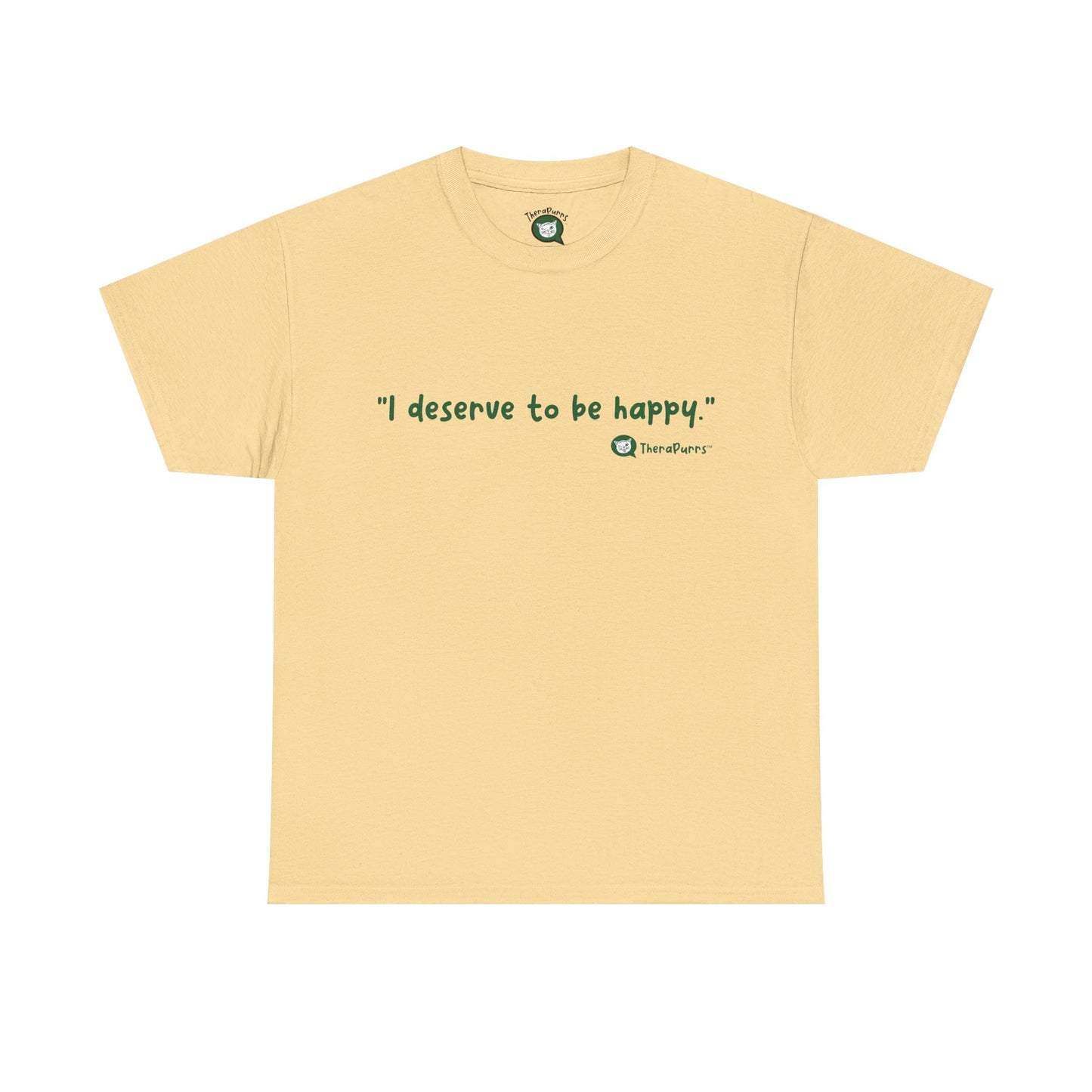 TheraPurrs Phrase T-Shirt - "I deserve to be happy"