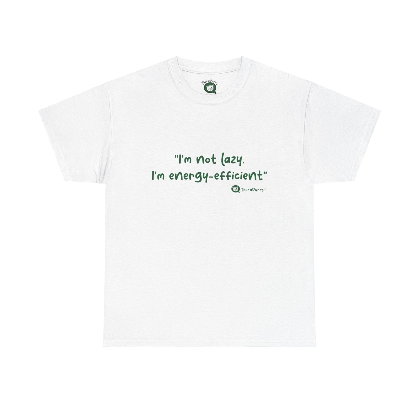 TheraPurrs Phrase T-Shirt - "I'm not lazy. I'm energy efficient."