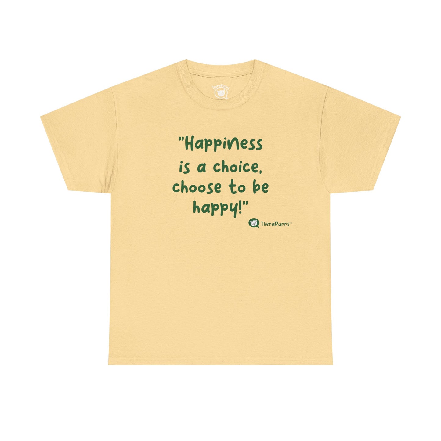 TheraPurrs Phrase T-Shirt - "Happiness is a choice.  Choose to be happy!"