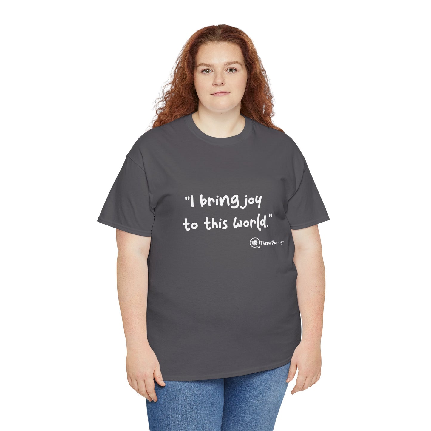 TheraPurrs Phrase T-Shirt - "I Bring Joy to This World"