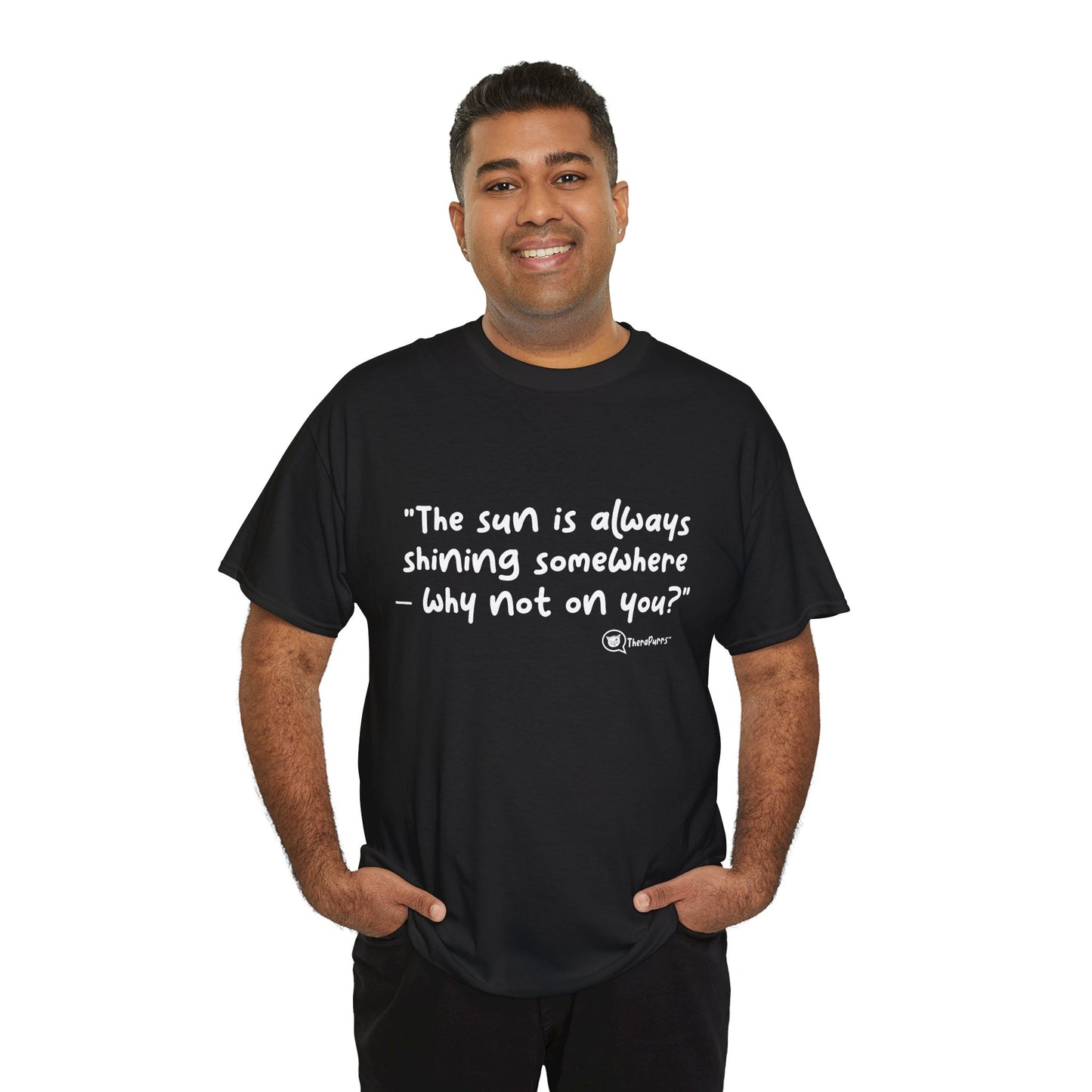 TheraPurrs Phrase T-Shirt - "The sun is always shining somewhere.  Why not on you?"