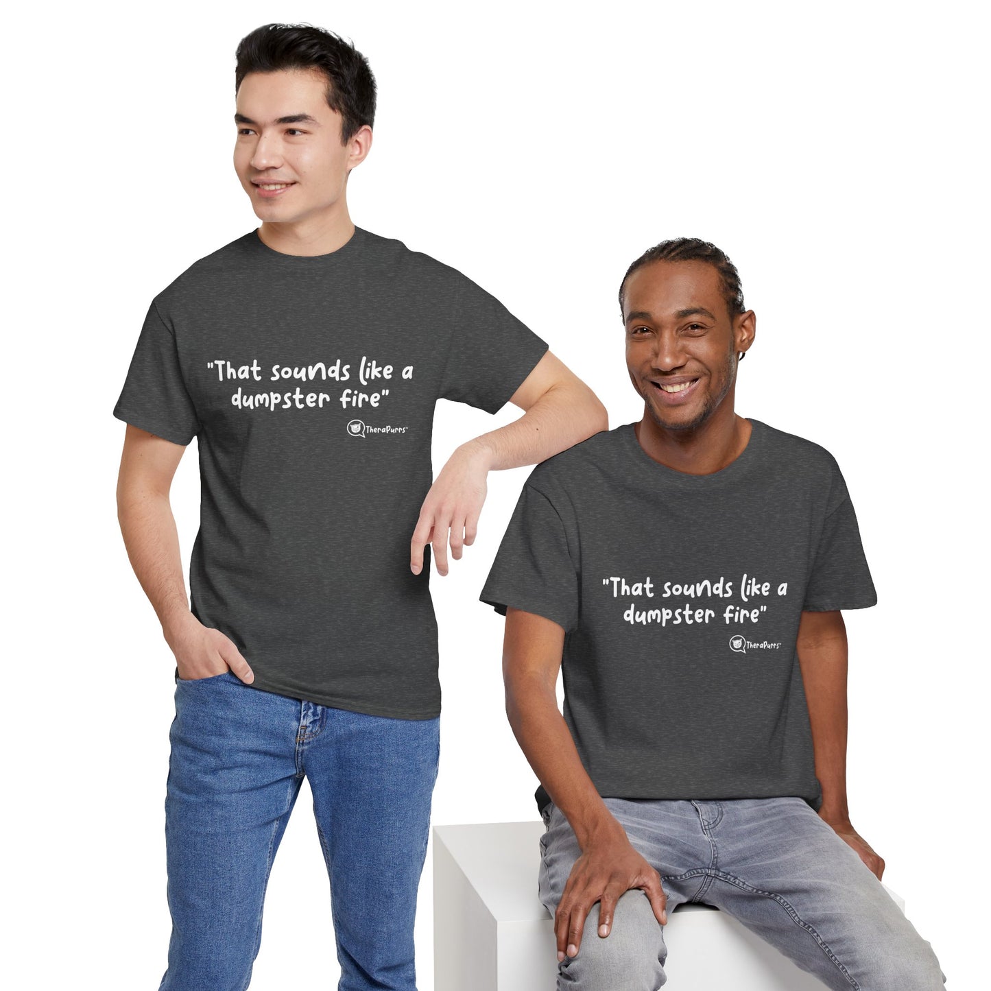 TheraPurrs Phrase T-Shirt - "That Sounds Like a Dumpster Fire"