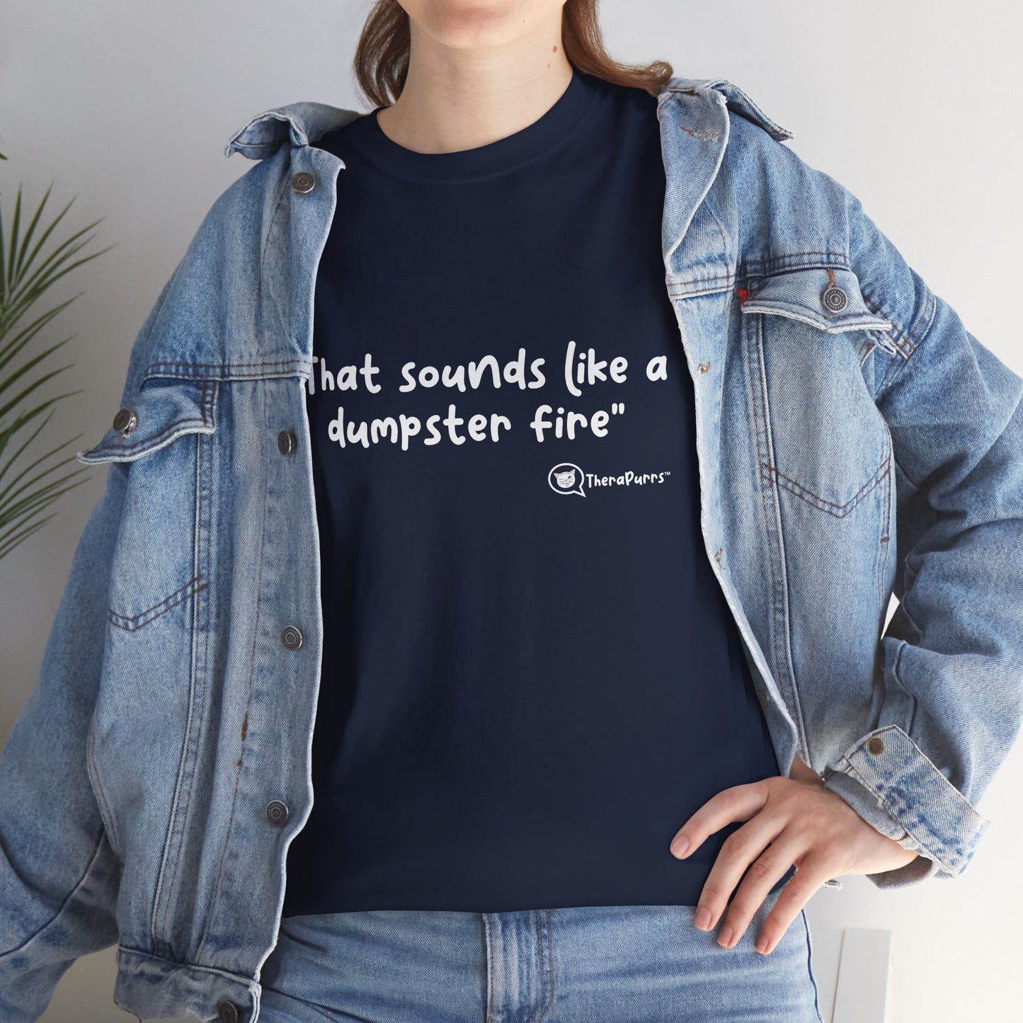 TheraPurrs Phrase T-Shirt - "That Sounds Like a Dumpster Fire"