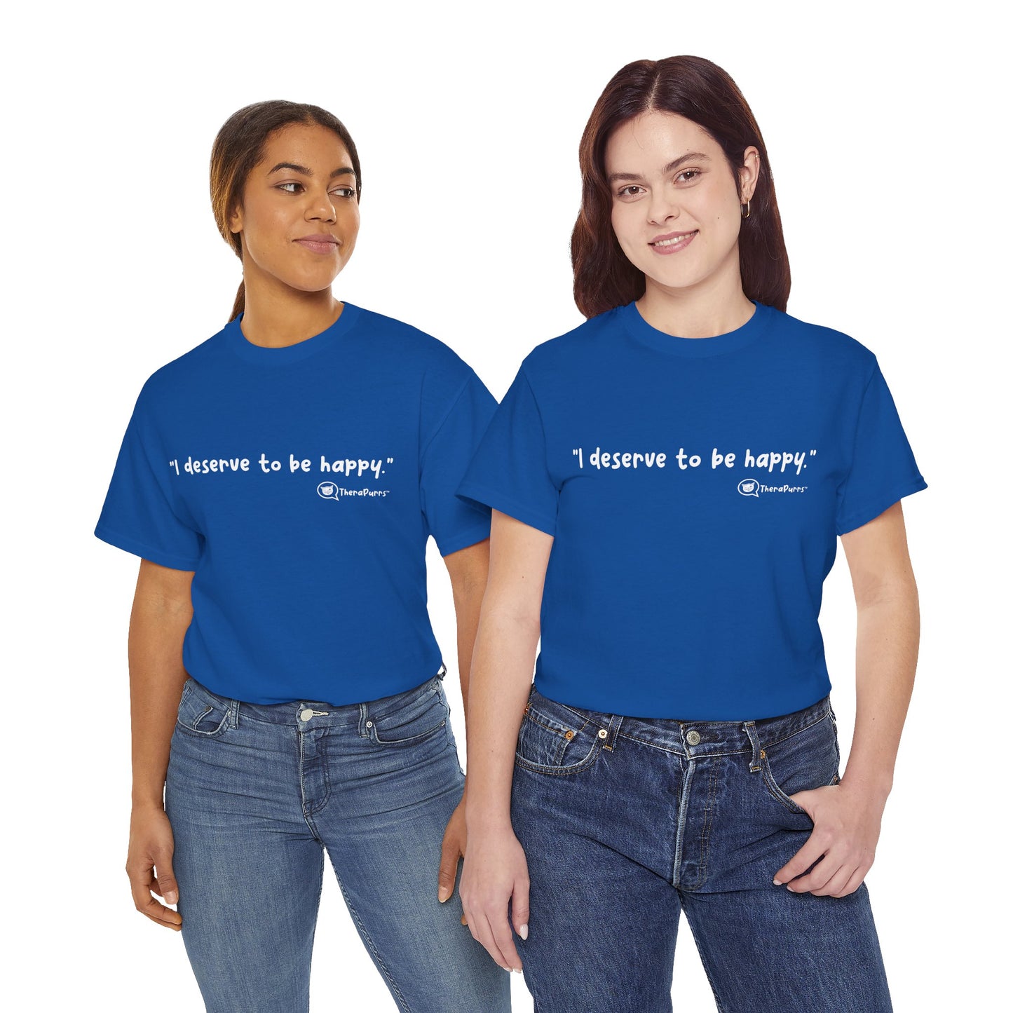 TheraPurrs Phrase T-Shirt - "I deserve to be happy"