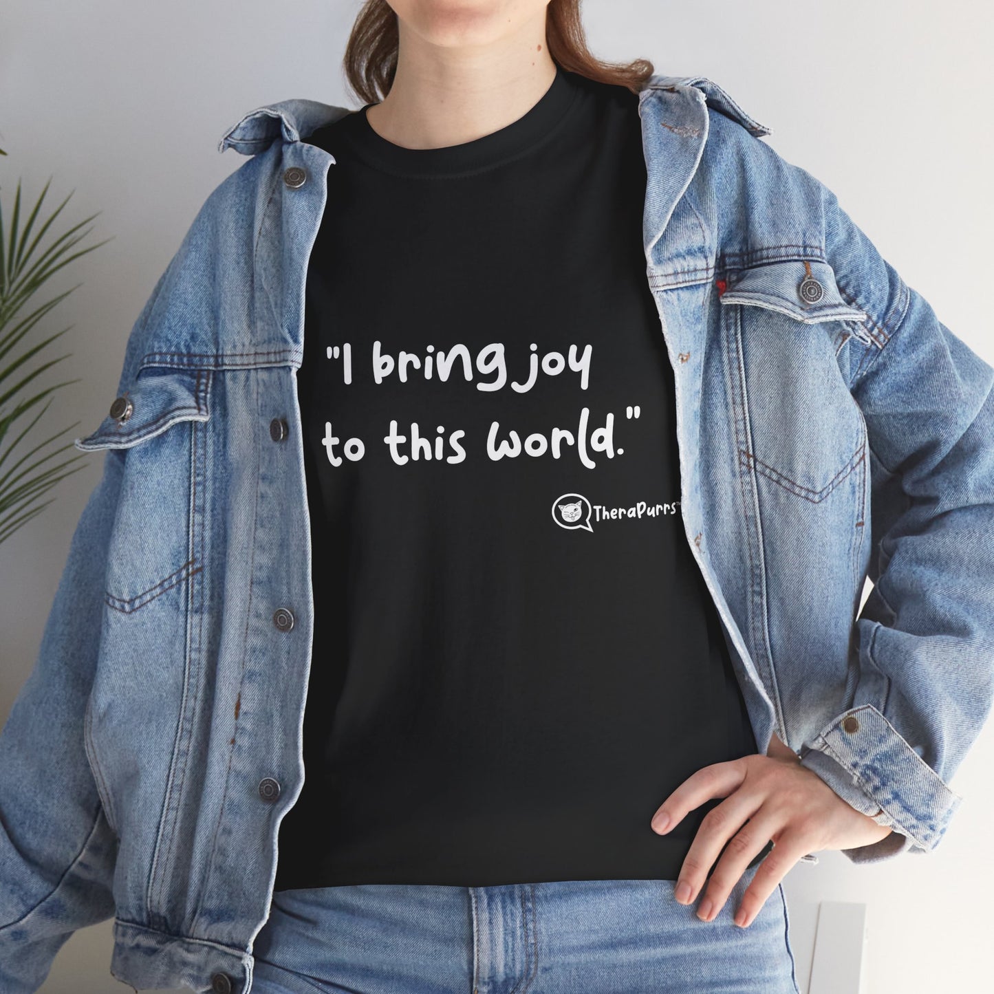 TheraPurrs Phrase T-Shirt - "I Bring Joy to This World"