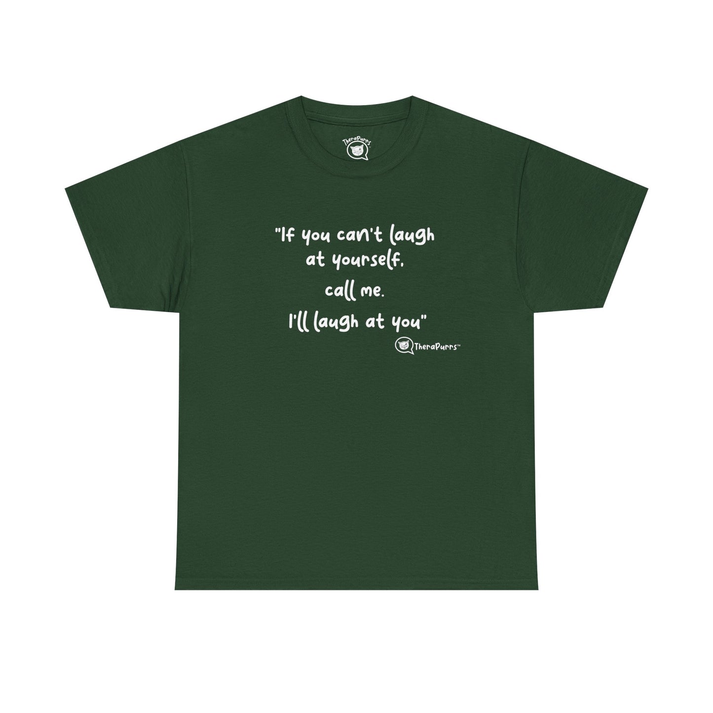 TheraPurrs Phrase T-Shirt - "If you can't laugh at yourself, call me, I'll laugh at you"
