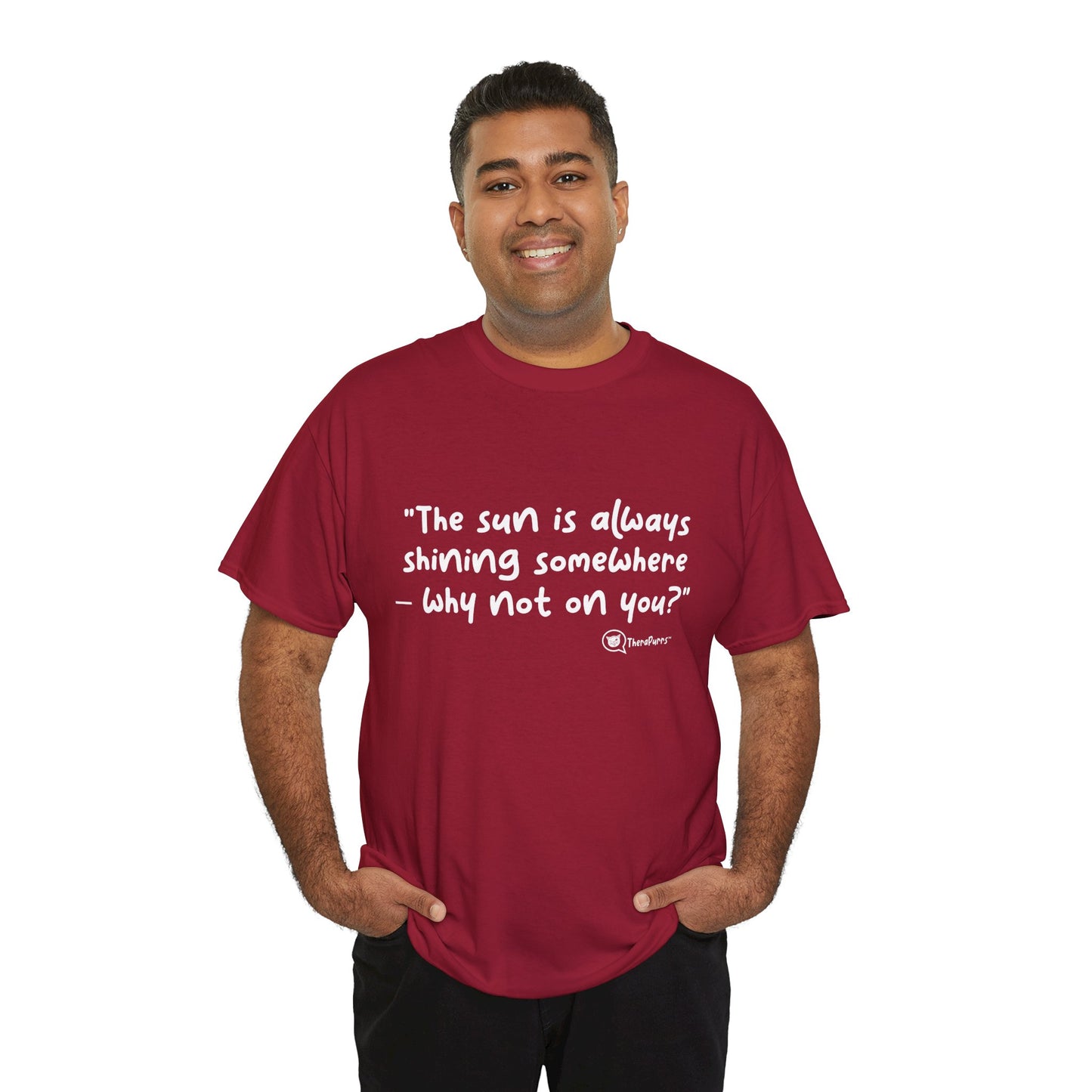 TheraPurrs Phrase T-Shirt - "The sun is always shining somewhere.  Why not on you?"