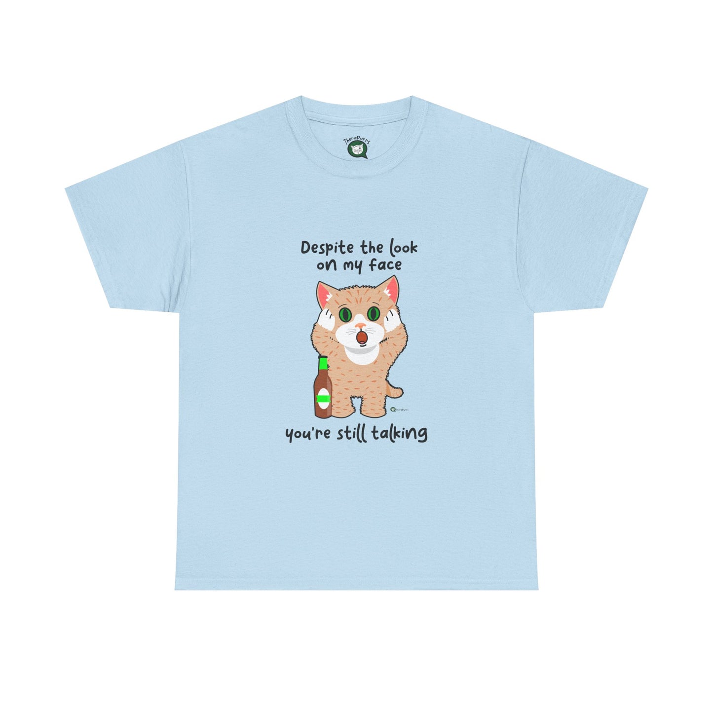 T-Shirt - SmartyCat - Despite the look on my face you're still talking