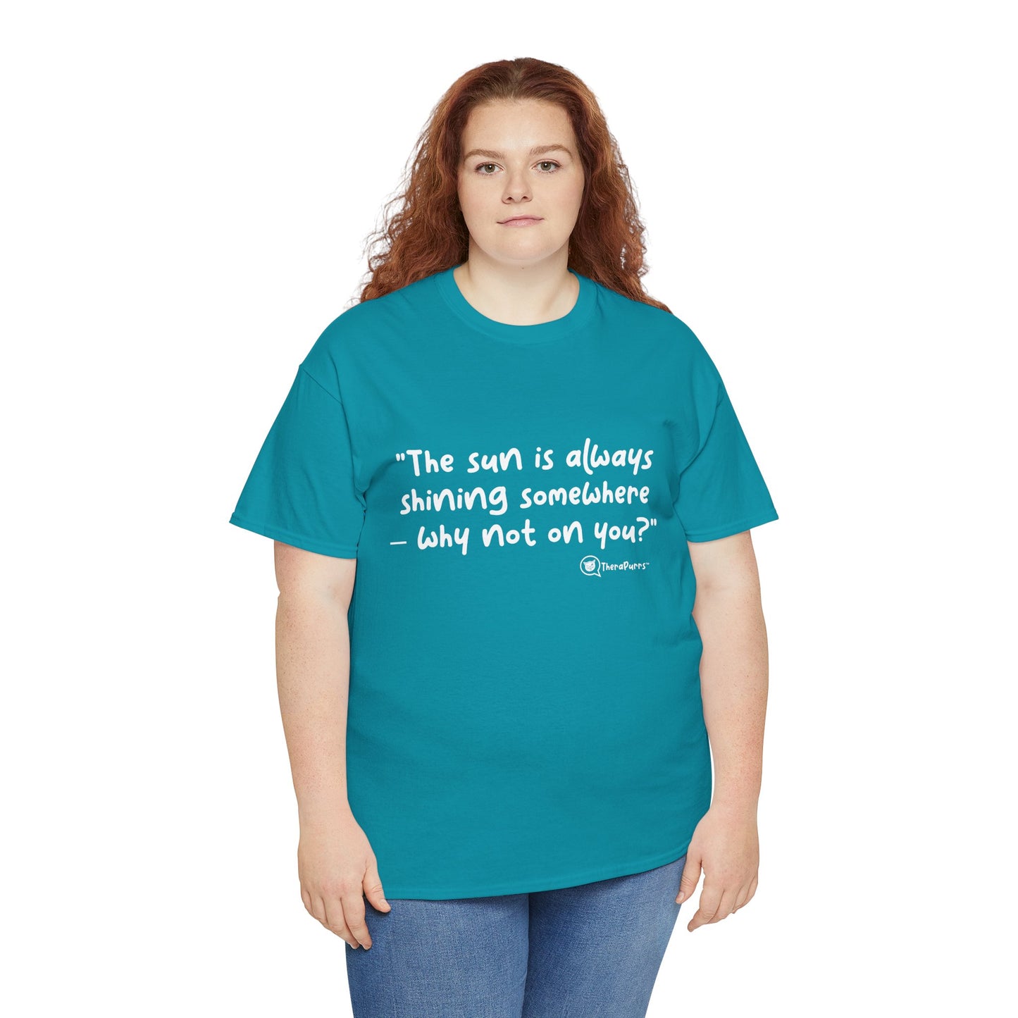 TheraPurrs Phrase T-Shirt - "The sun is always shining somewhere.  Why not on you?"