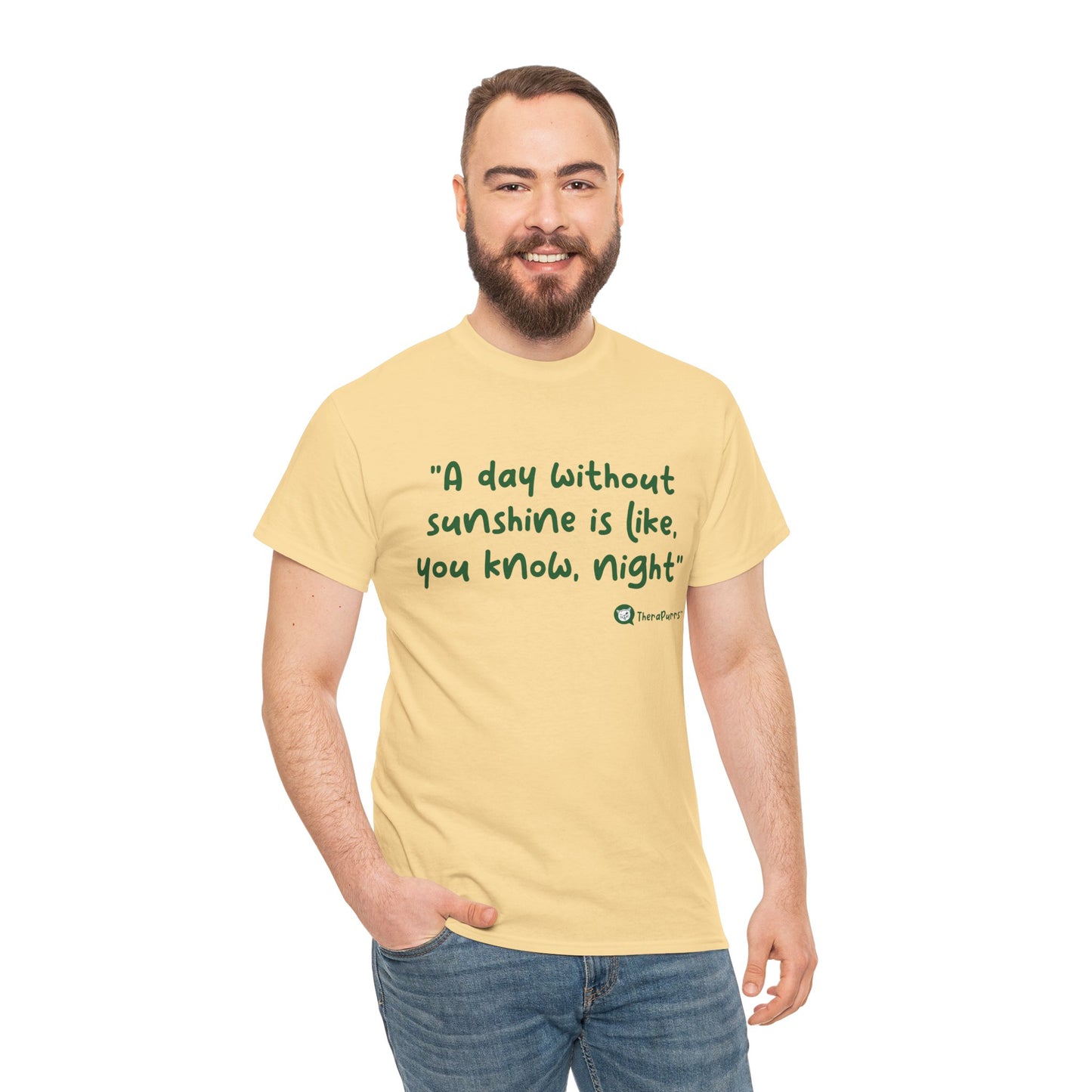 TheraPurrs Phrase T-Shirt - "A day without sunshine is like, you know, night"