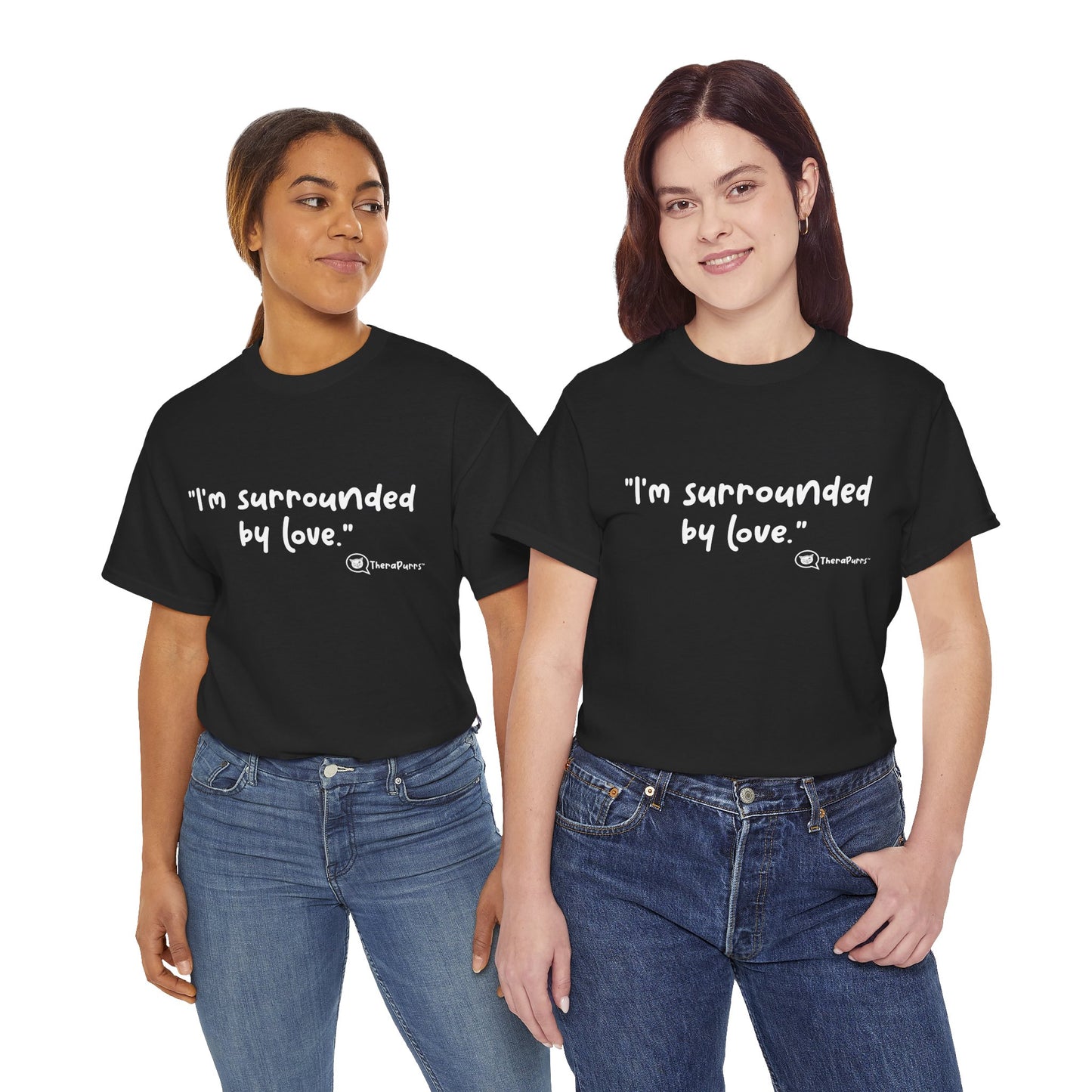 TheraPurrs Phrase T-Shirt - "I'm surrounded by love"