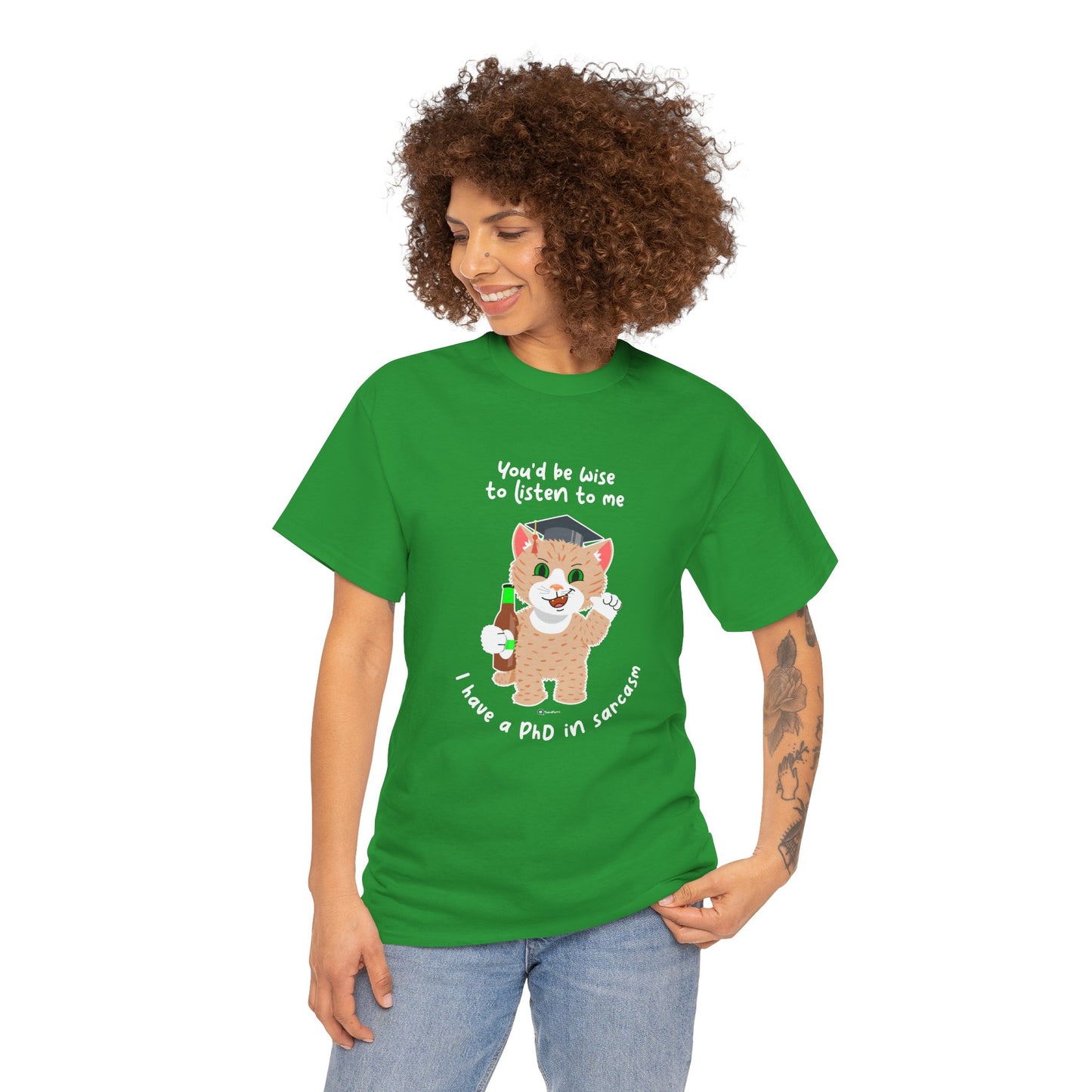 T-Shirt - SmartyCat - You'd Be Wise To Listen To Me - I Have A PhD In Sarcasm