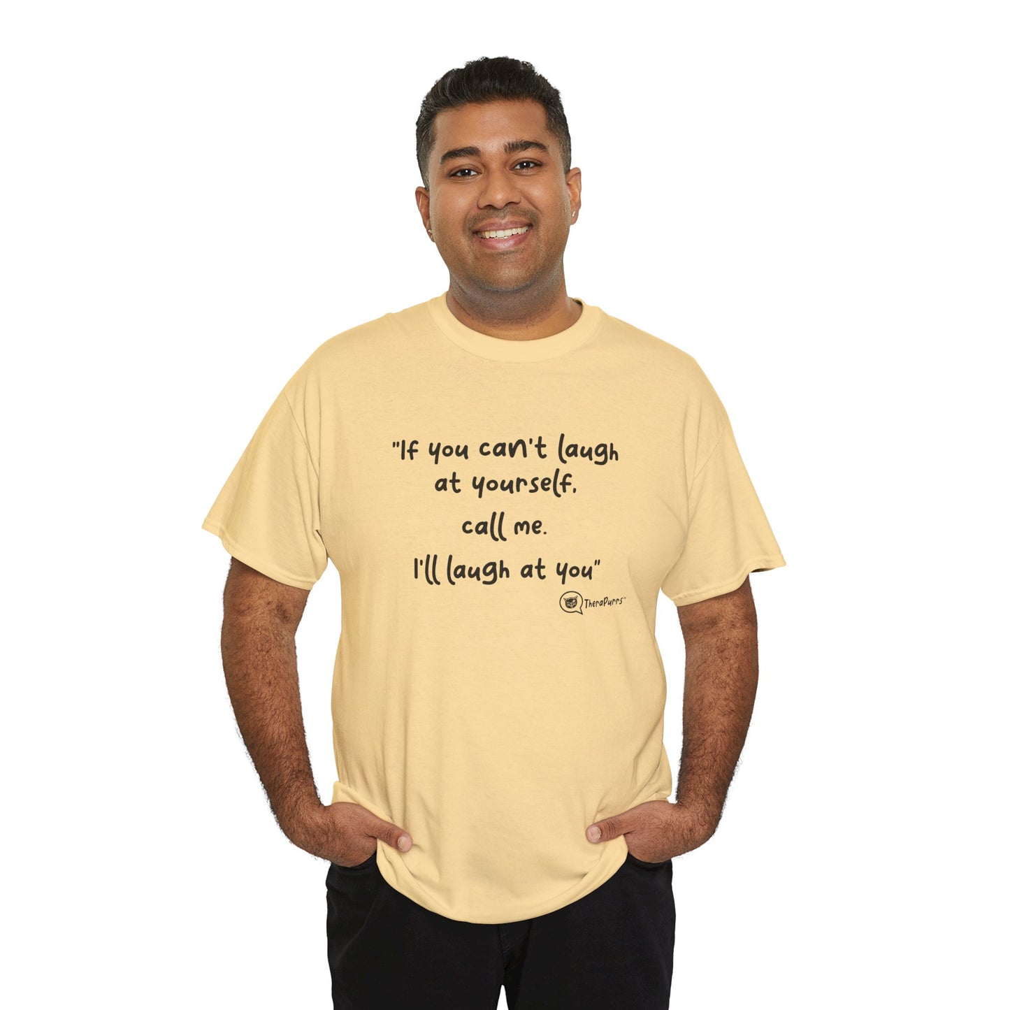 TheraPurrs Phrase T-Shirt - "If you can't laugh at yourself, call me, I'll laugh at you"