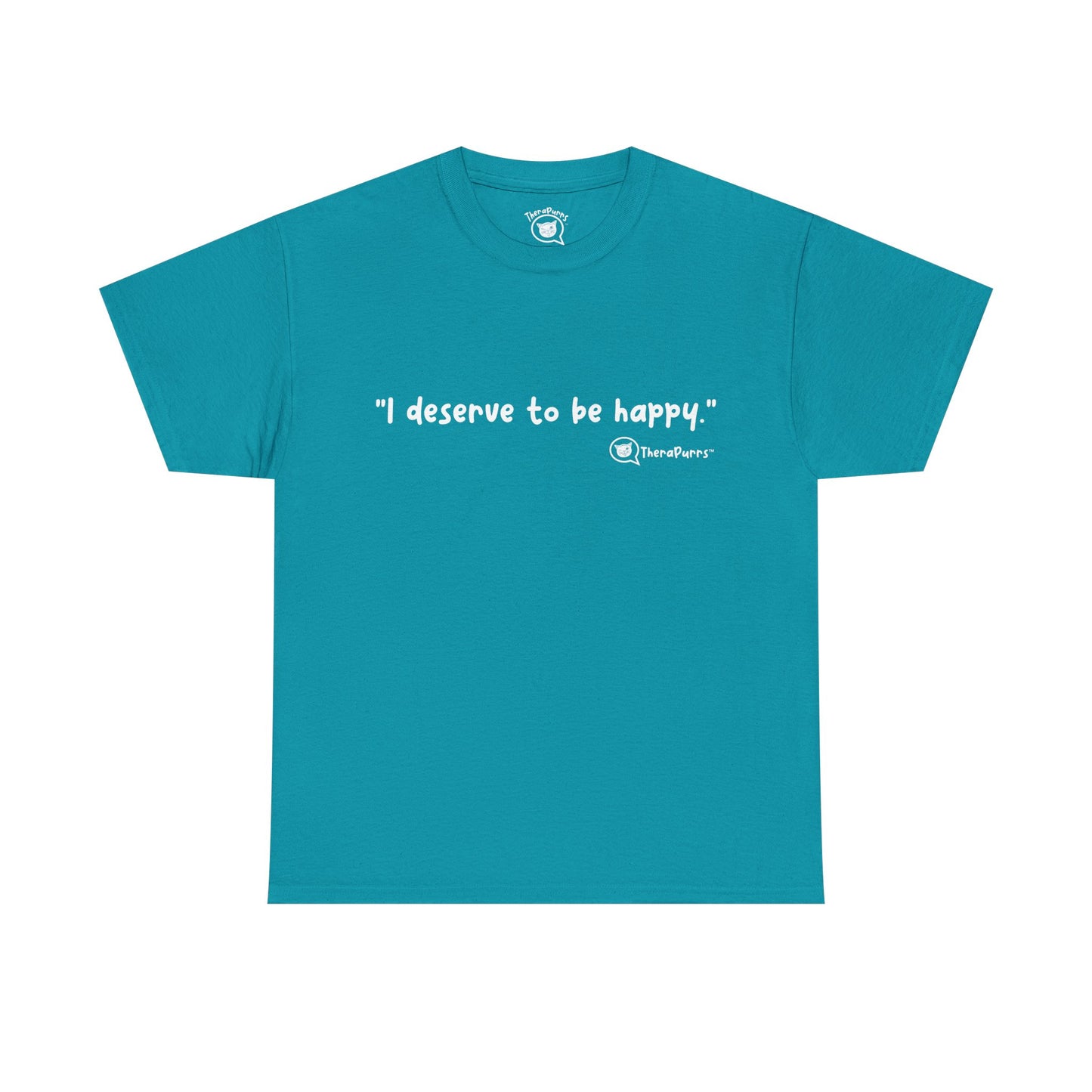 TheraPurrs Phrase T-Shirt - "I deserve to be happy"