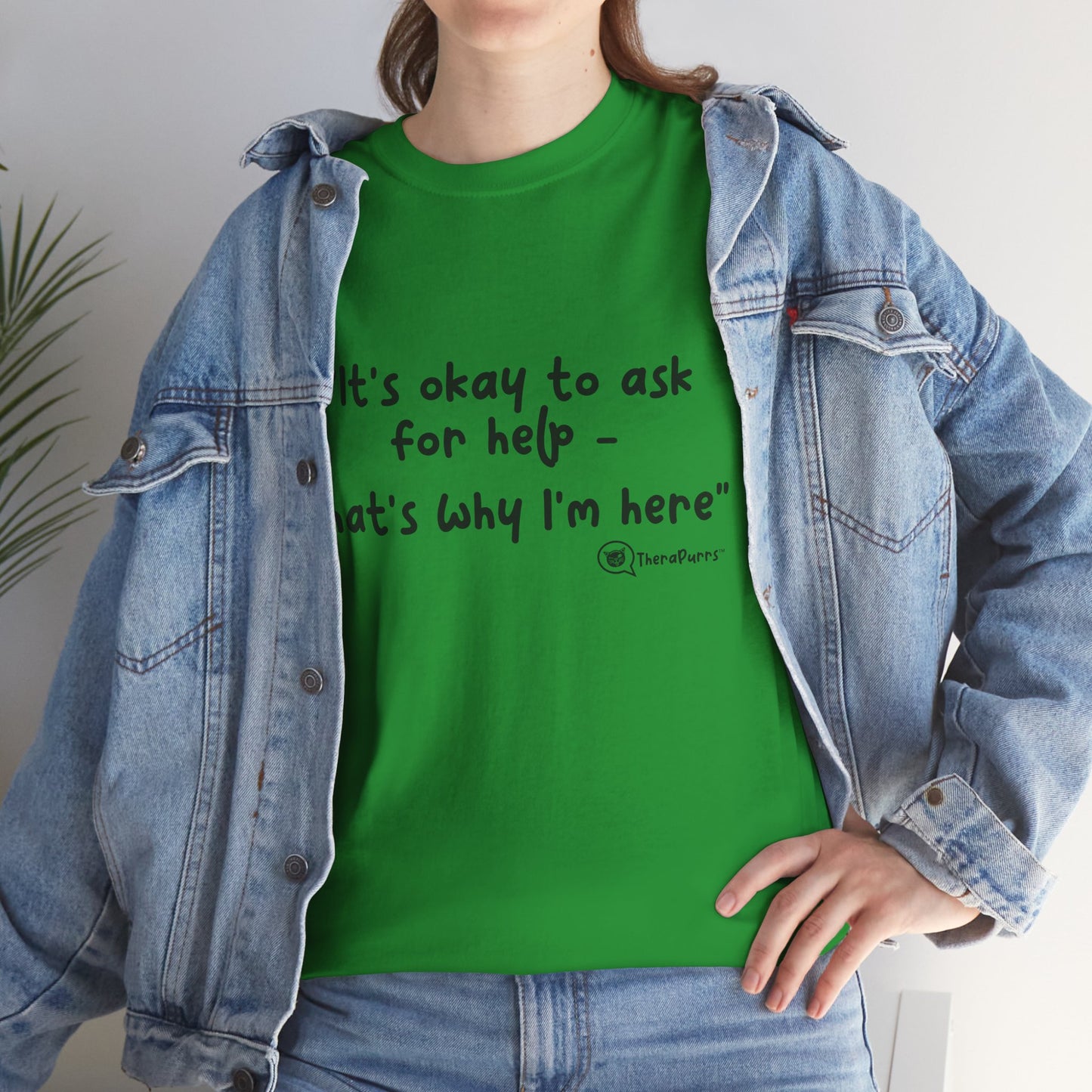 TheraPurrs Phrase T-Shirt - "It's Okay to Ask for Help. That's Why I'm Here."