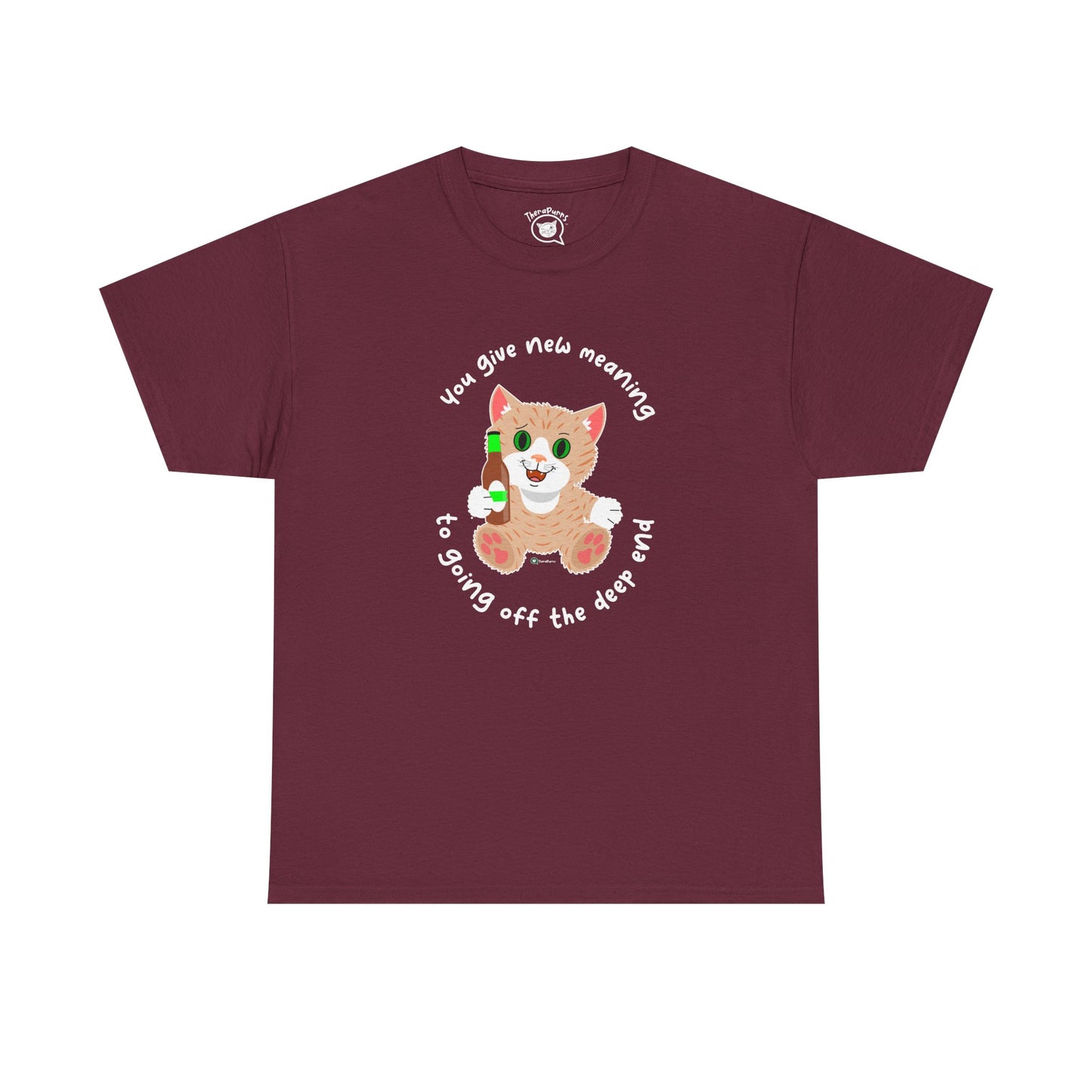 T-Shirt - SmartyCat - You Give New Meaning To Going Off The Deep End