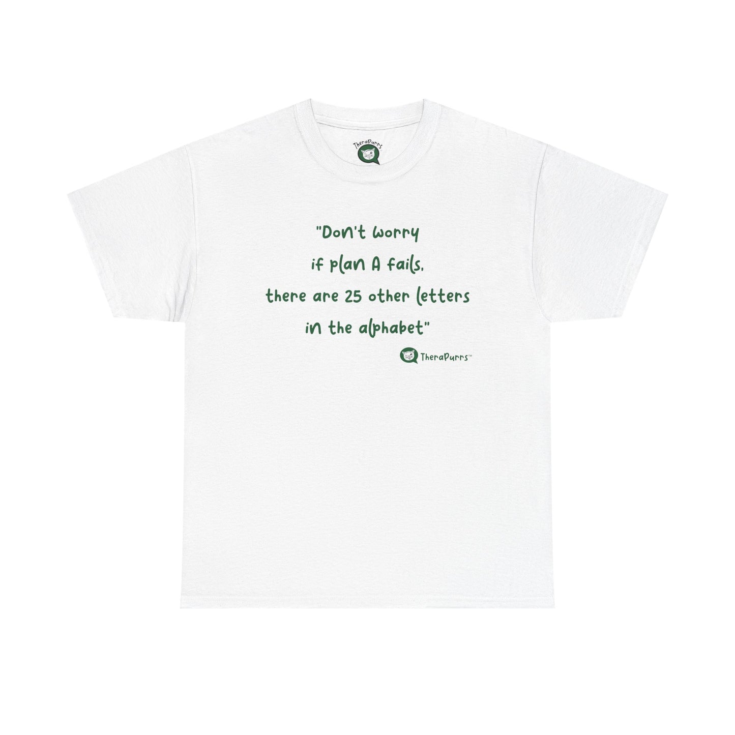 TheraPurrs Phrase T-Shirt - "Don't worry if plan A fails, there are 25 other letters in the alphabet"