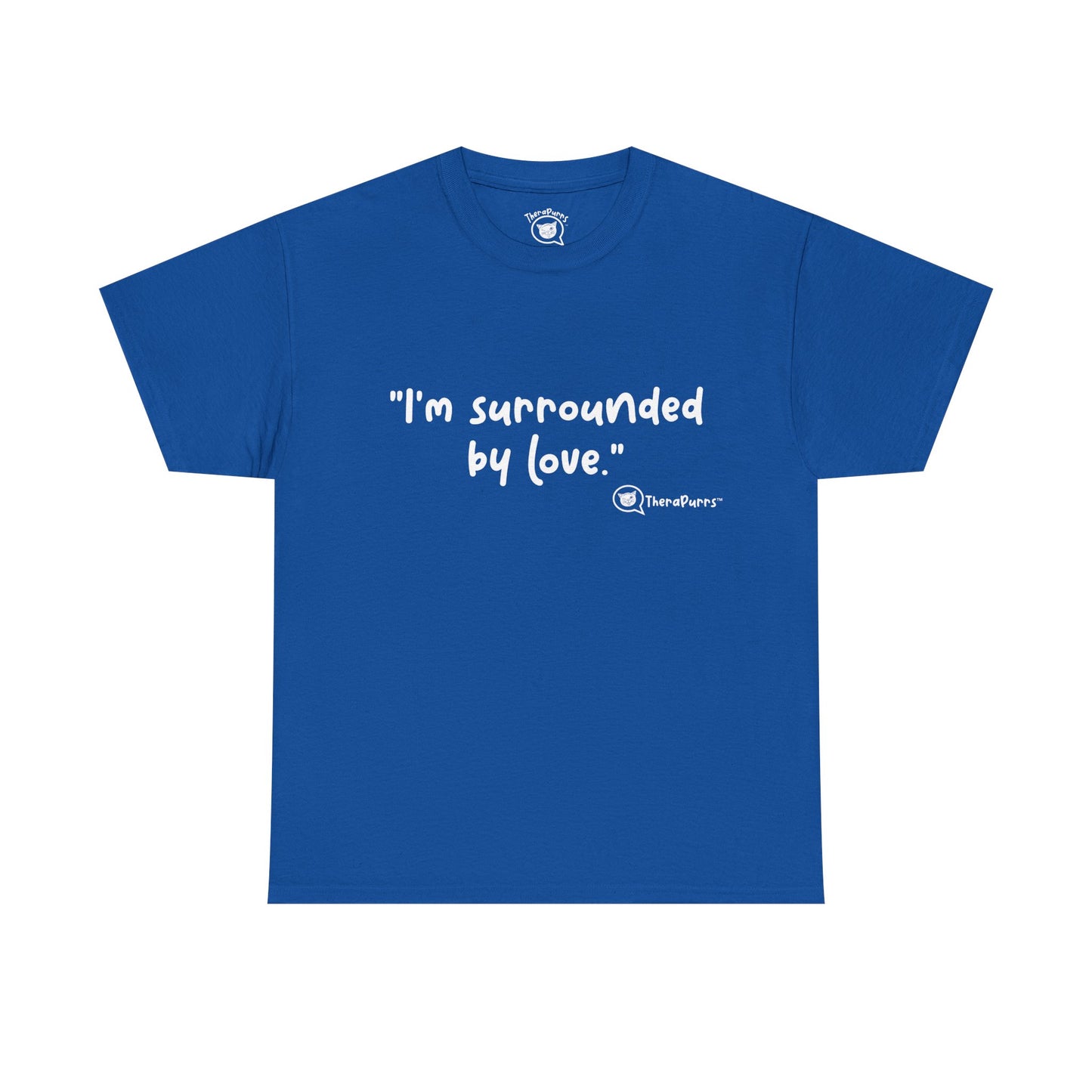 TheraPurrs Phrase T-Shirt - "I'm surrounded by love"