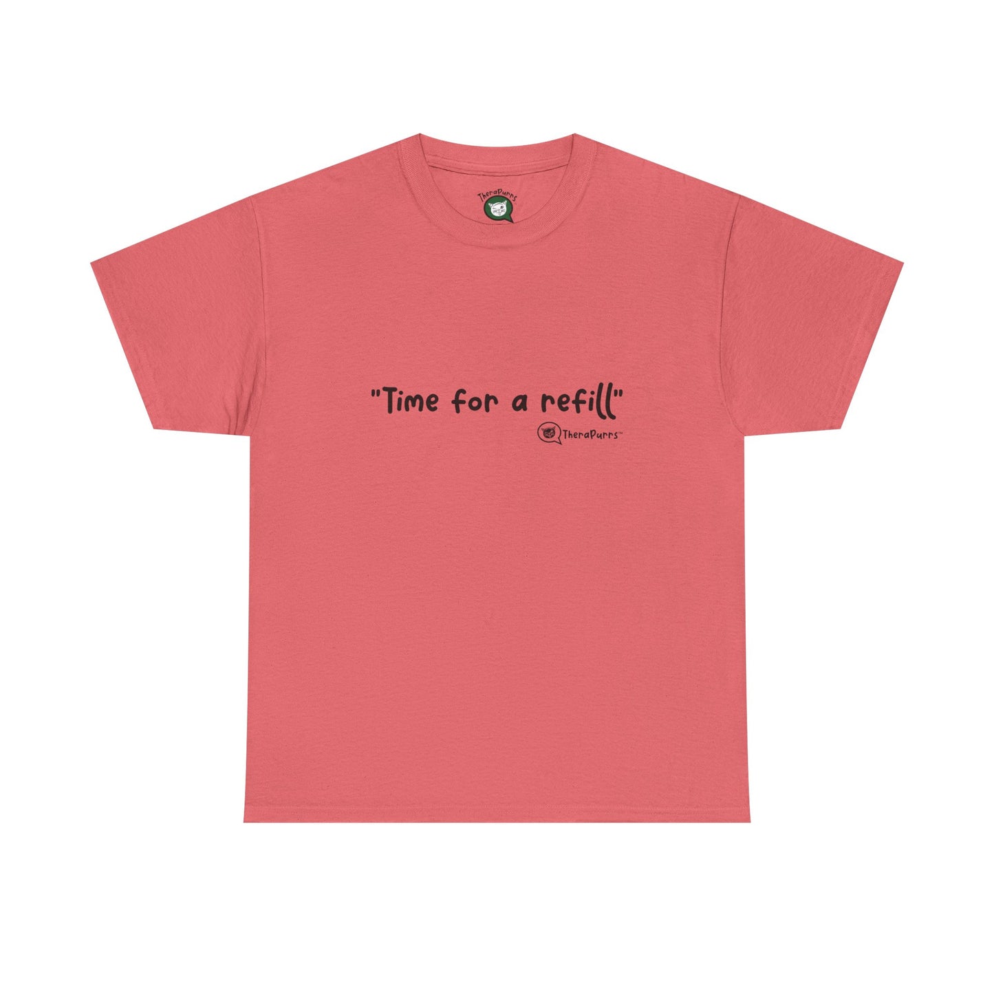 TheraPurrs Phrase T-Shirt - "Time for a Refill"