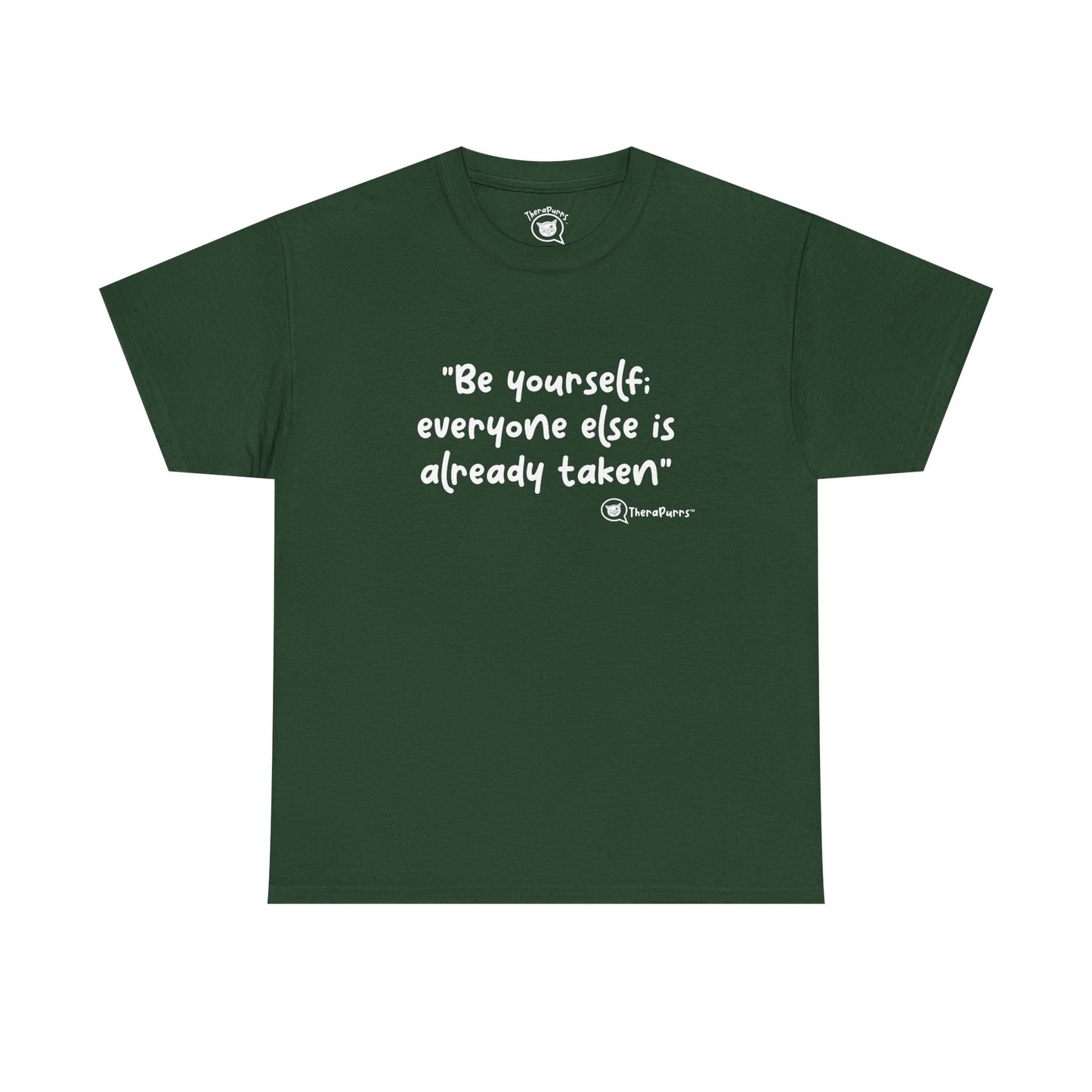 TheraPurrs Phrase T-Shirt - "Be yourself.  Everyone else is already taken."