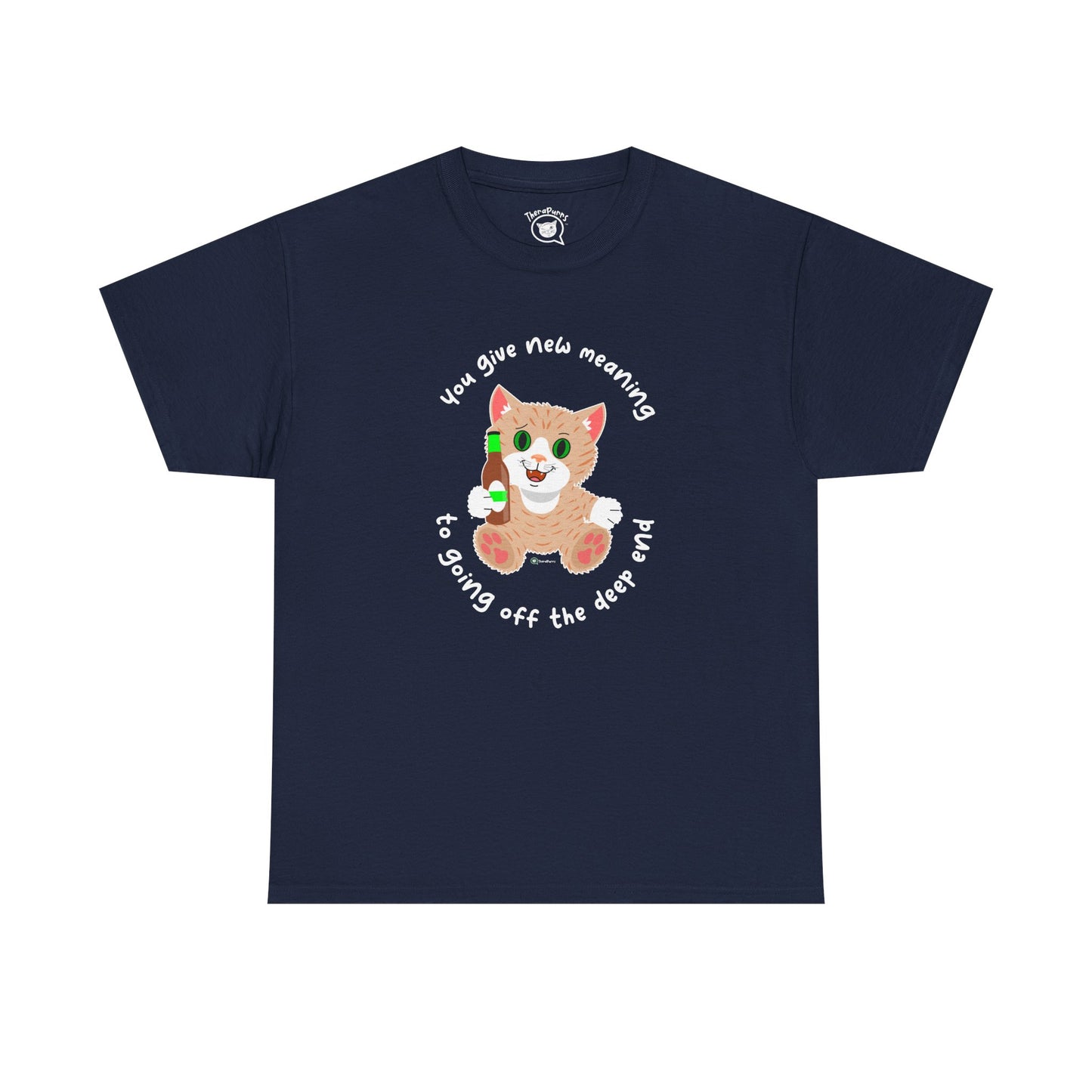 T-Shirt - SmartyCat - You Give New Meaning To Going Off The Deep End