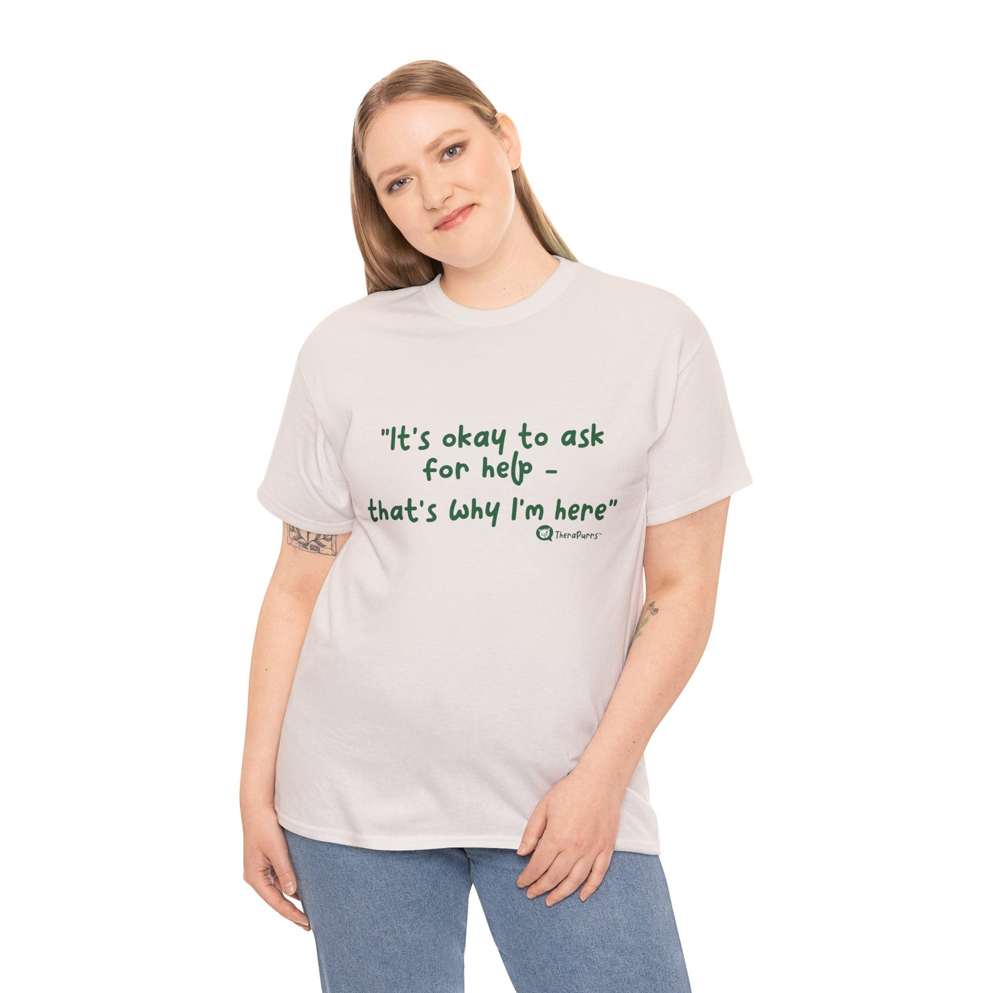 TheraPurrs Phrase T-Shirt - "It's Okay to Ask for Help. That's Why I'm Here."