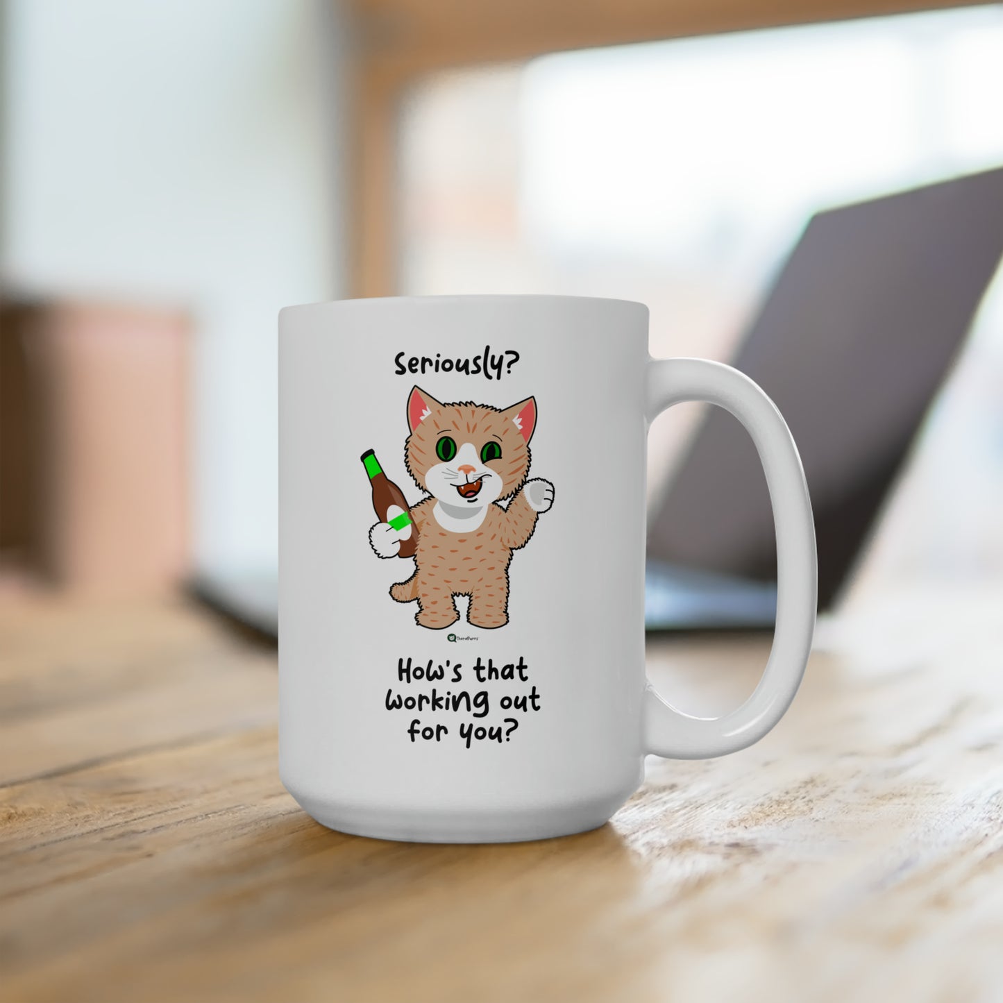 Ceramic Mug 15oz - SmartyCat - Seriously? How's that working out for you?