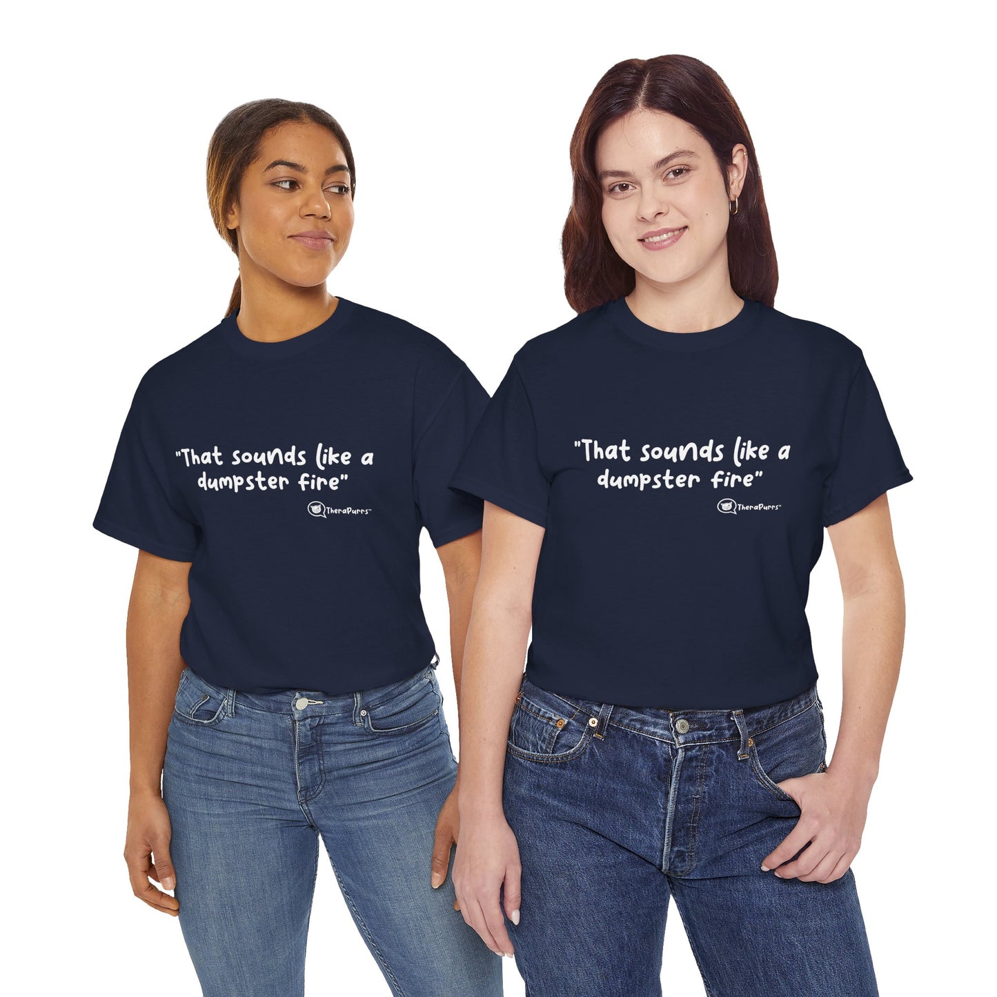 TheraPurrs Phrase T-Shirt - "That Sounds Like a Dumpster Fire"