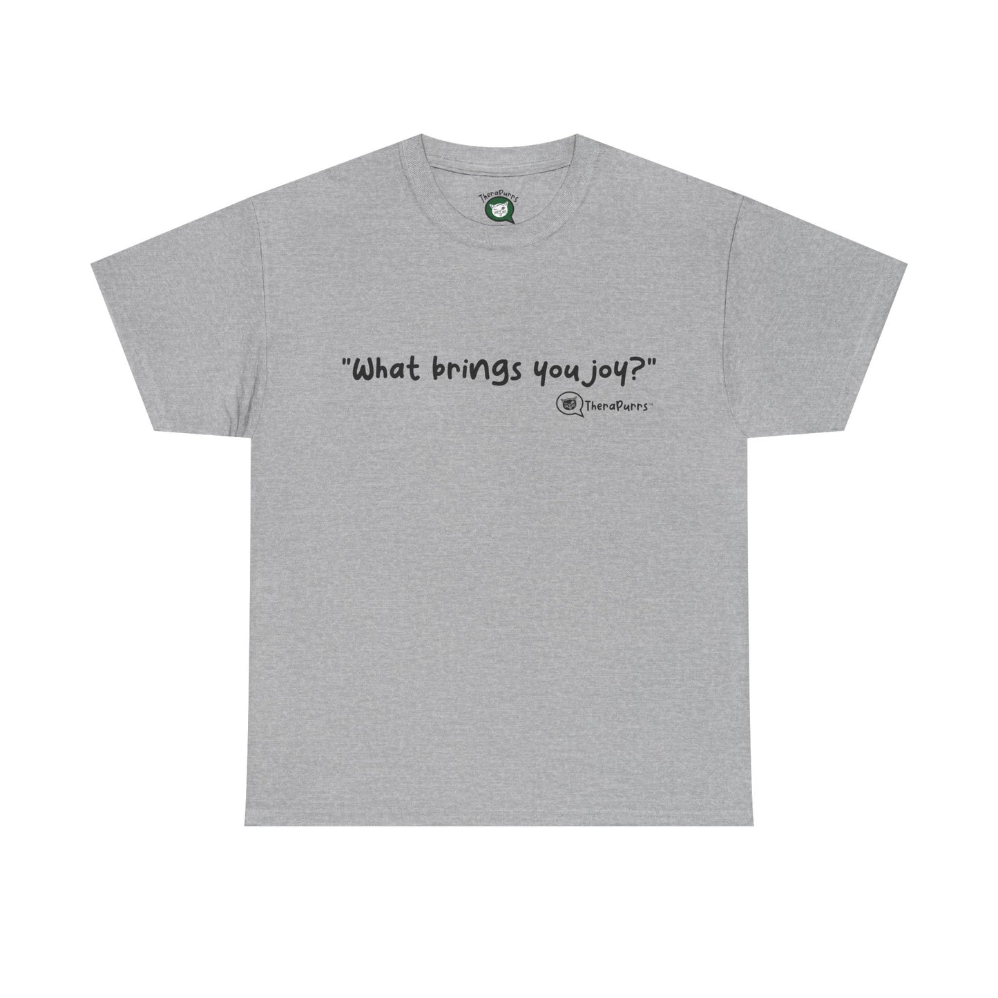 TheraPurrs Phrase T-Shirt - "What brings you joy?"