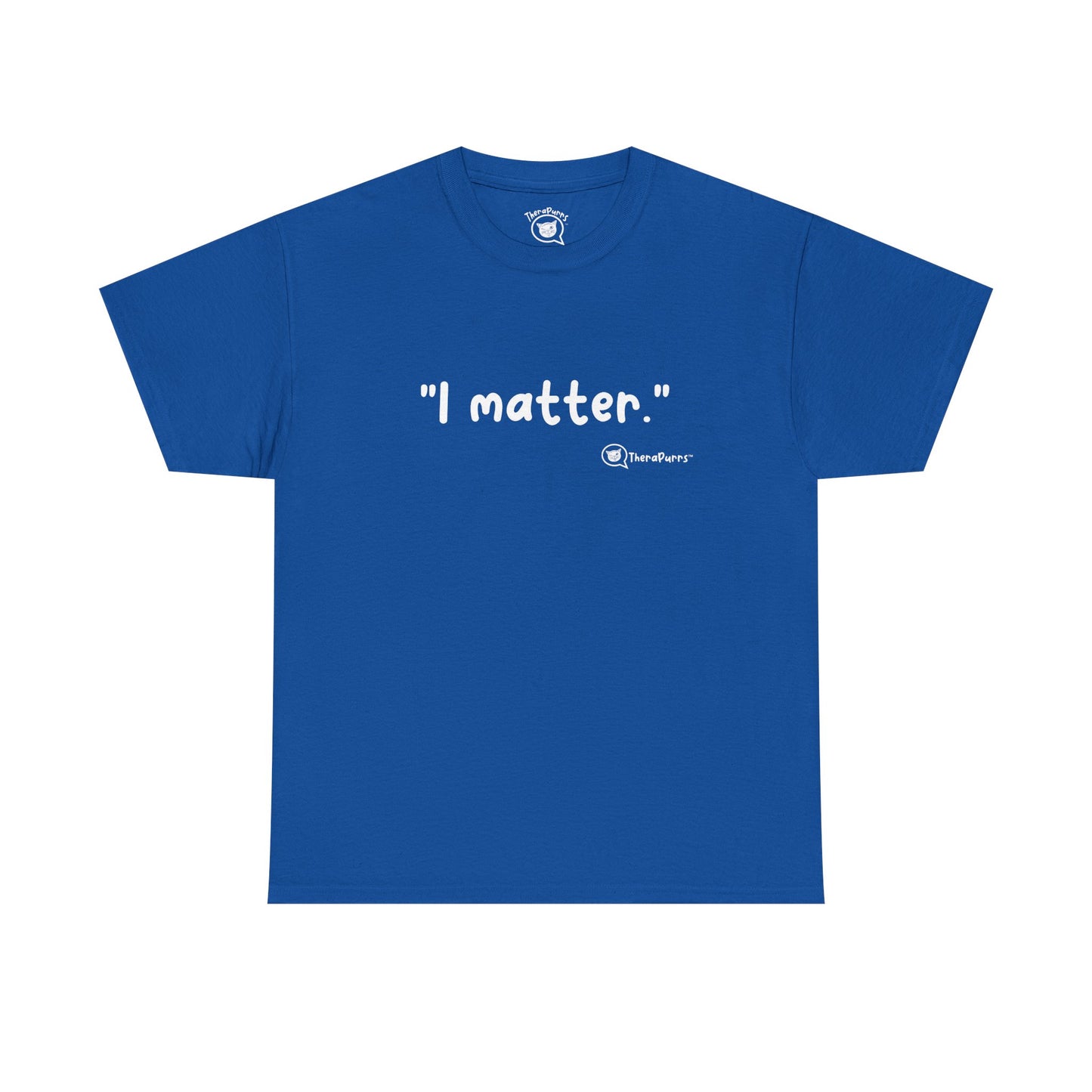 TheraPurrs Phrase T-Shirt - "I matter"