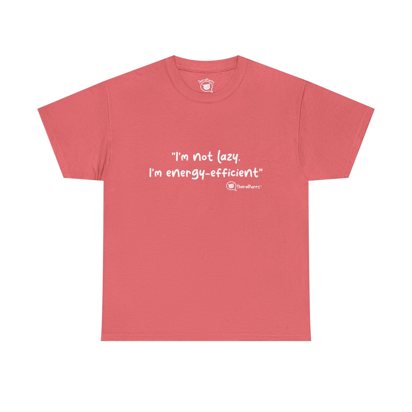 TheraPurrs Phrase T-Shirt - "I'm not lazy. I'm energy efficient."