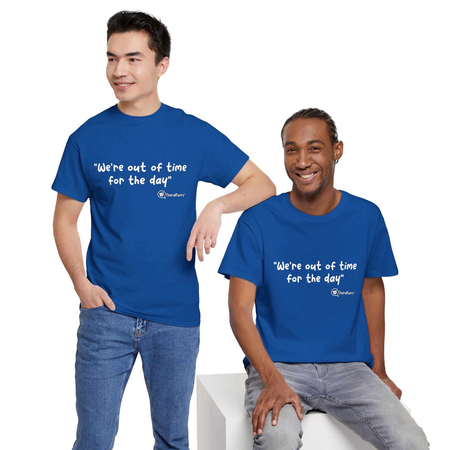 TheraPurrs Phrase T-Shirt - "We're Out of Time for the Day"