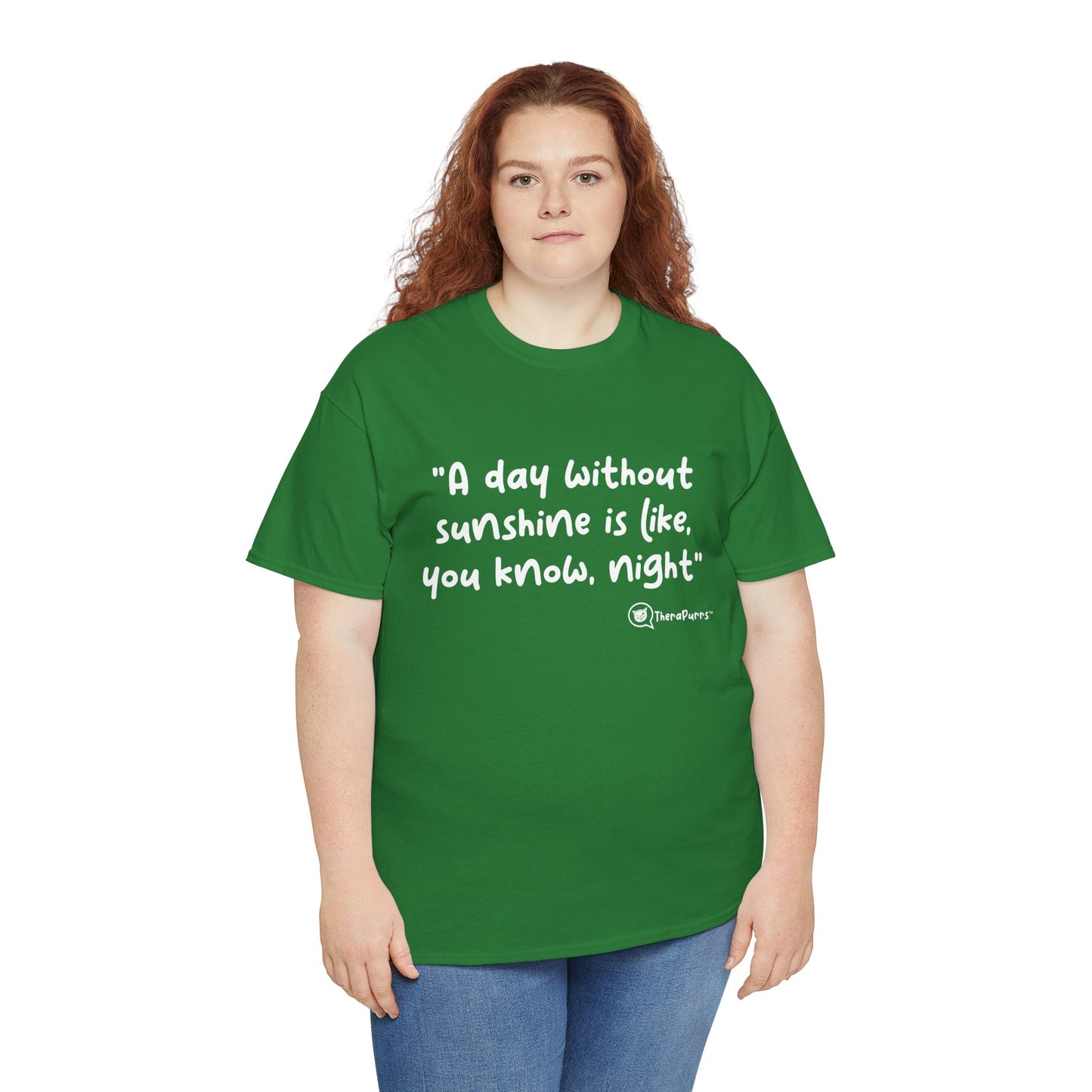 TheraPurrs Phrase T-Shirt - "A day without sunshine is like, you know, night"