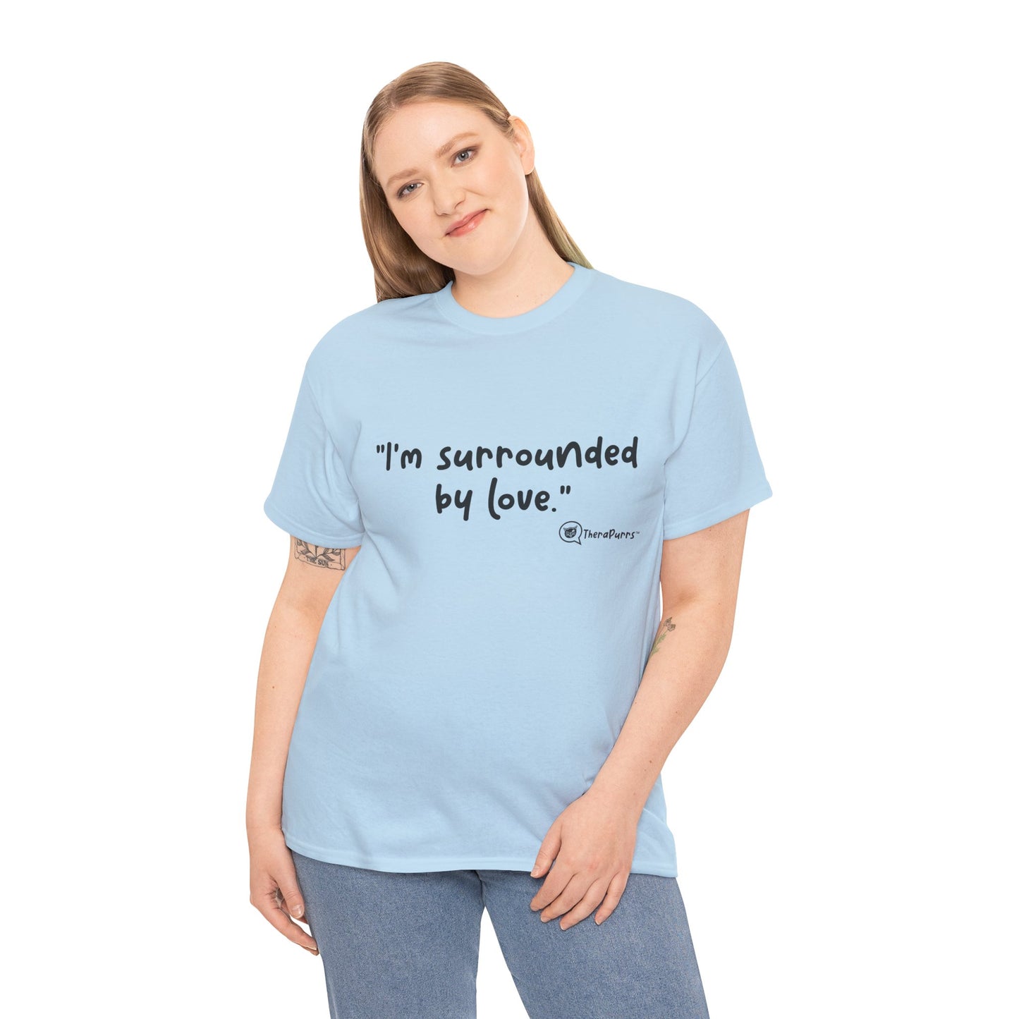 TheraPurrs Phrase T-Shirt - "I'm surrounded by love"