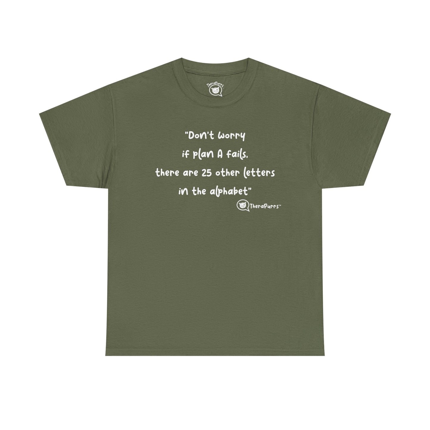 TheraPurrs Phrase T-Shirt - "Don't worry if plan A fails, there are 25 other letters in the alphabet"