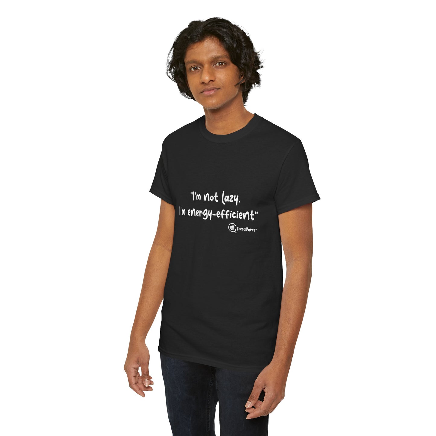 TheraPurrs Phrase T-Shirt - "I'm not lazy. I'm energy efficient."