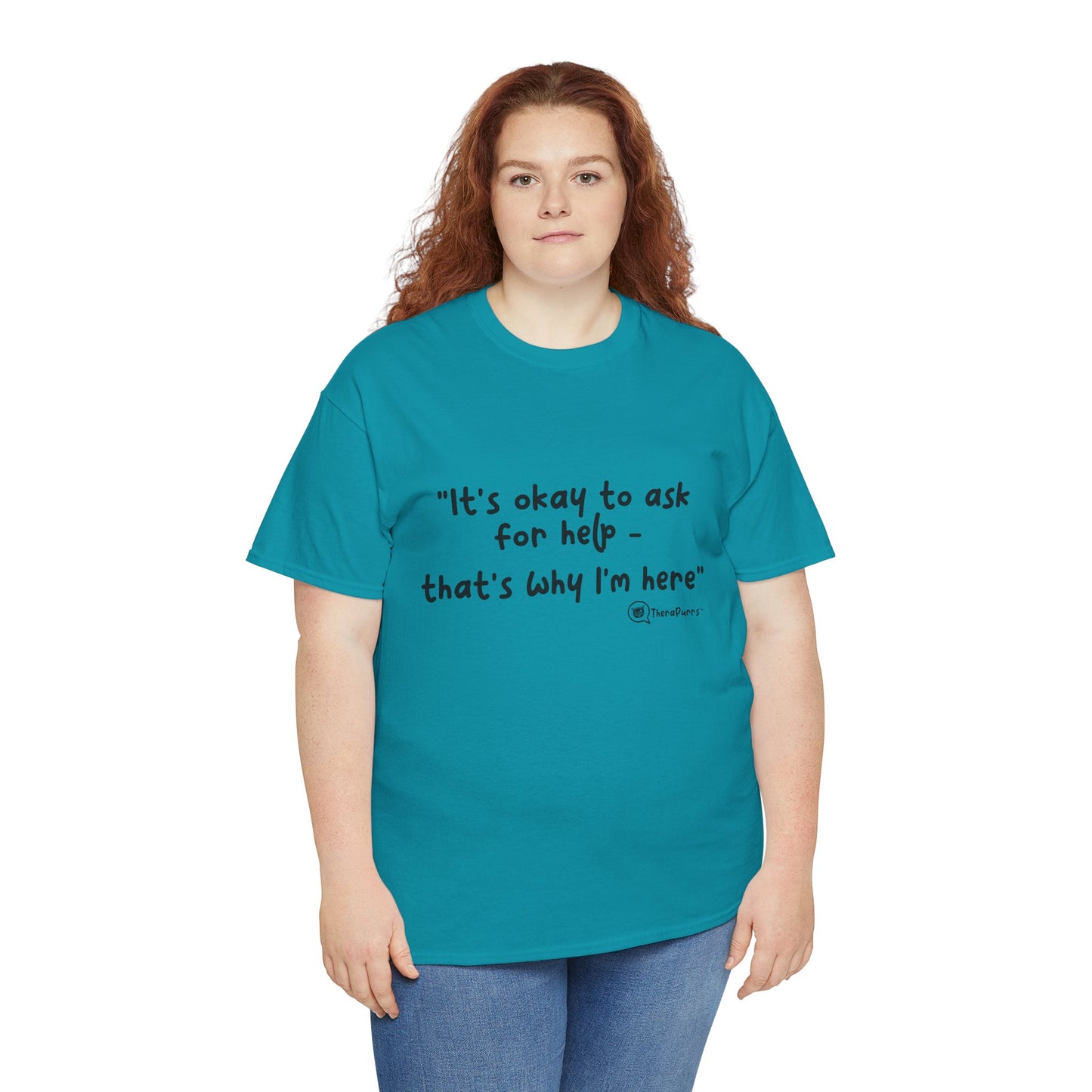 TheraPurrs Phrase T-Shirt - "It's Okay to Ask for Help. That's Why I'm Here."
