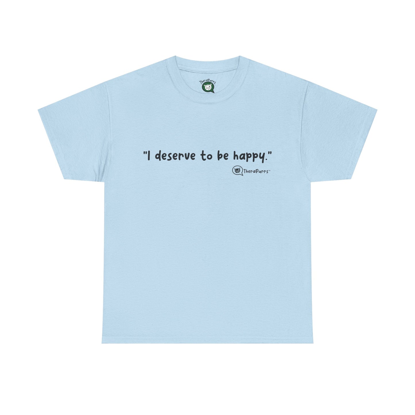 TheraPurrs Phrase T-Shirt - "I deserve to be happy"