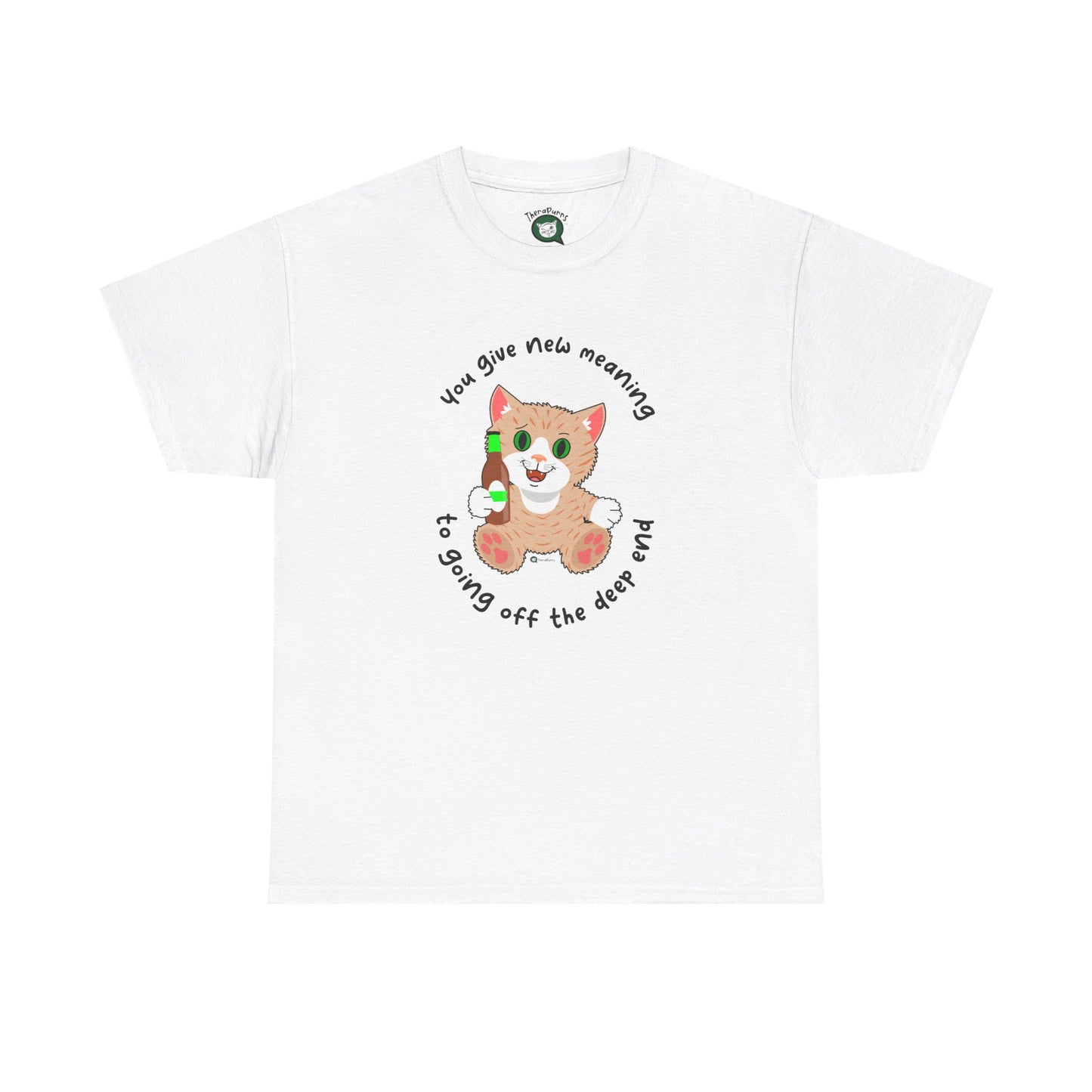 T-Shirt - SmartyCat - You Give New Meaning To Going Off The Deep End