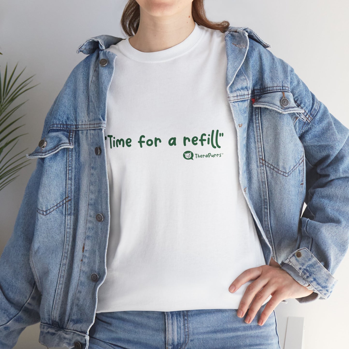 TheraPurrs Phrase T-Shirt - "Time for a Refill"